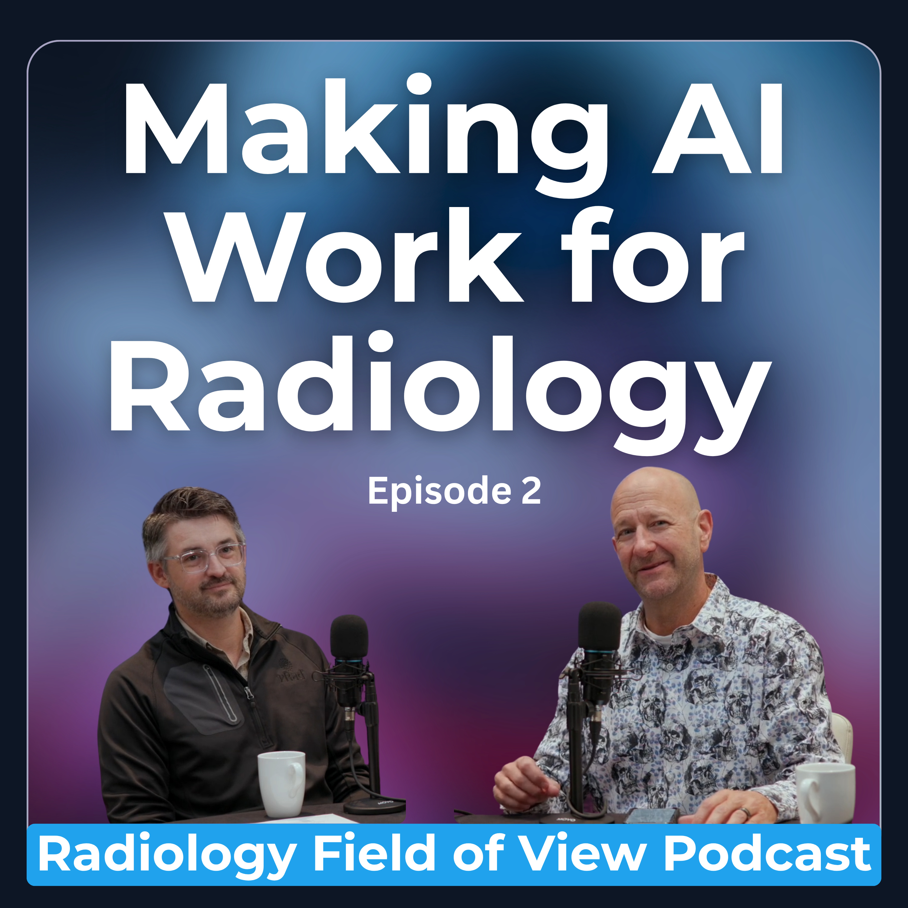 Podcast Radiology Making AI Work for Radiology - Radiology Field of View Podcast ...