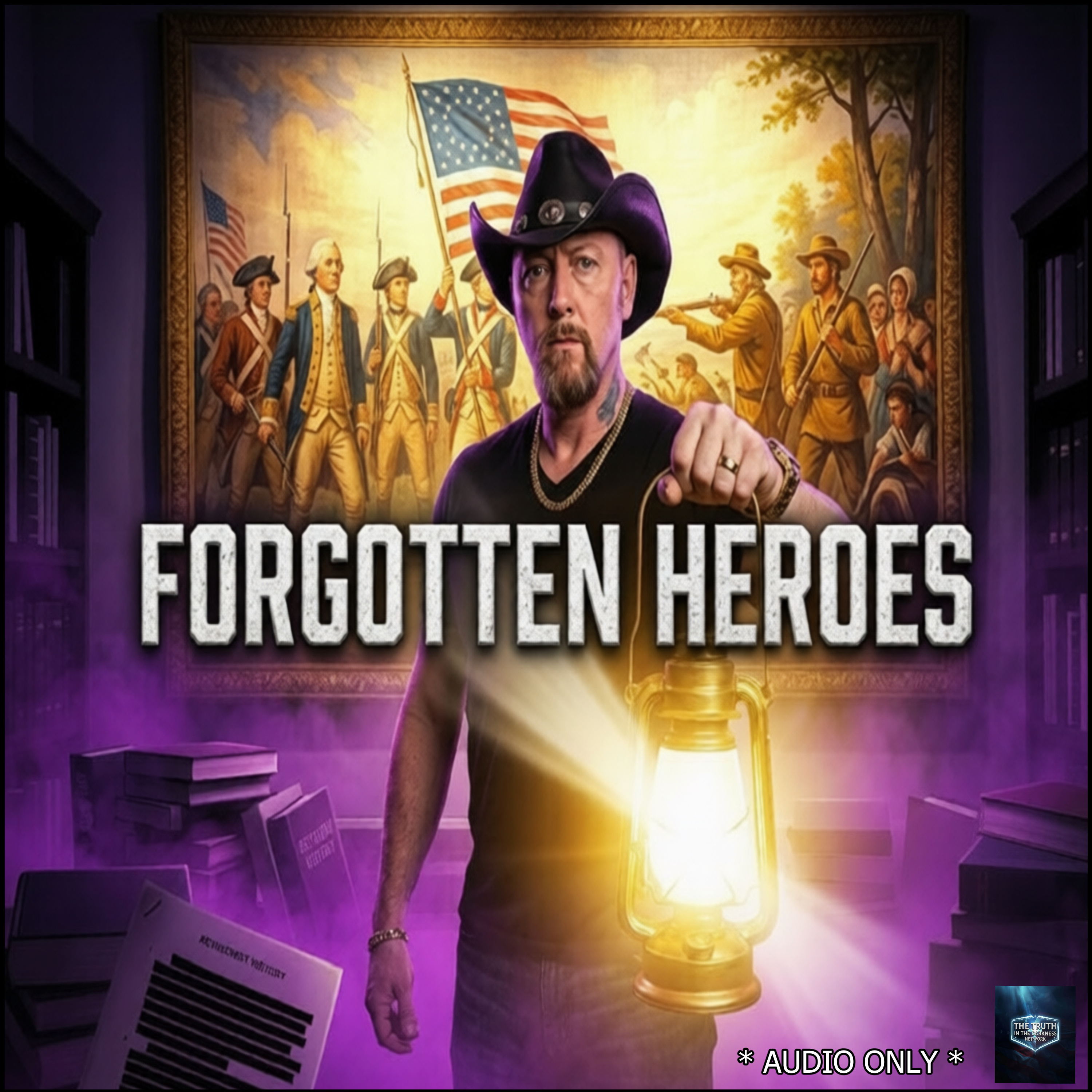 America's Forgotten Heroes: Rescuing Our Legacy from Obscurity episode artwork