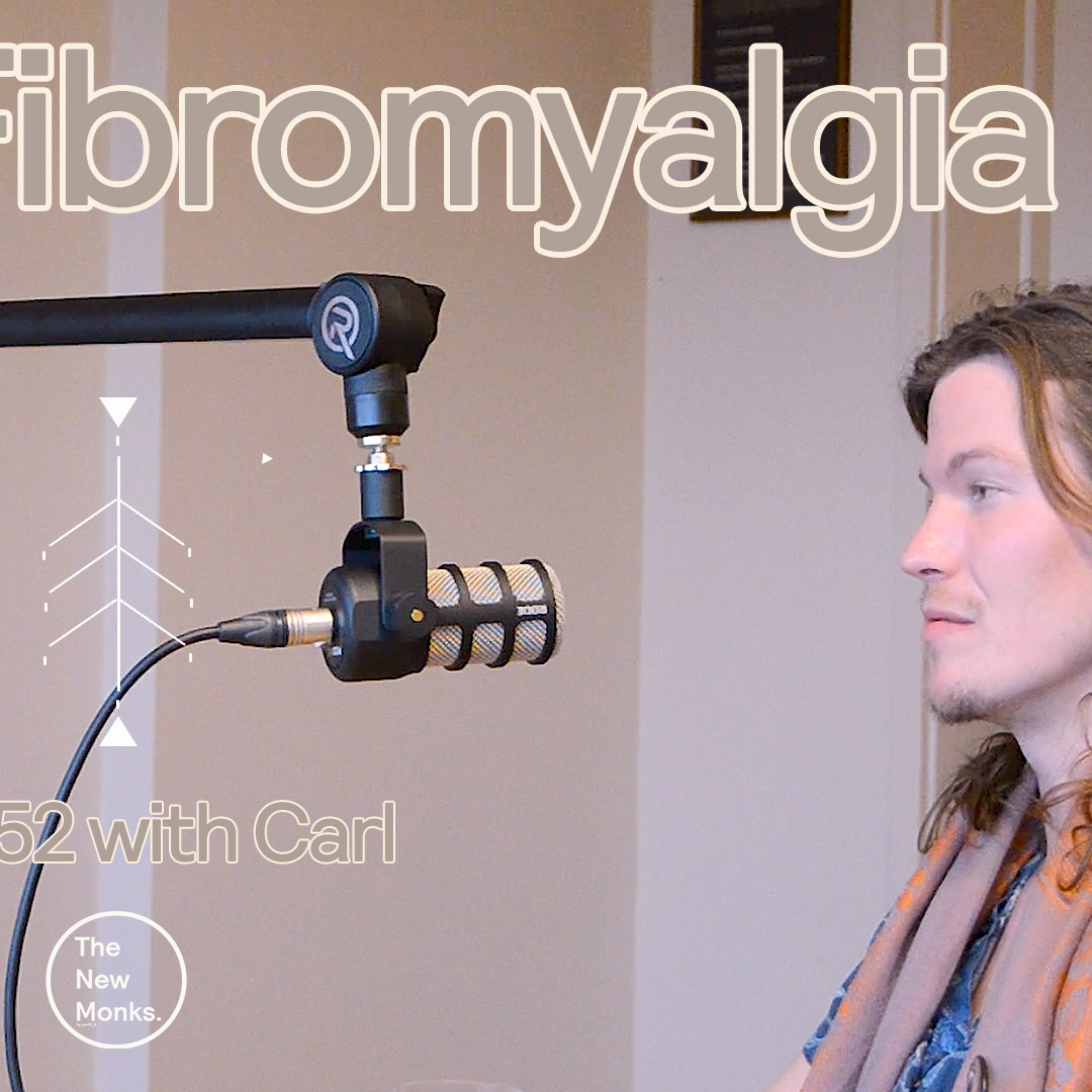 Powerful Fibromyalgia Healing: Carl’s Transformative Story | The New Monks. 52 with Carl Sorrell