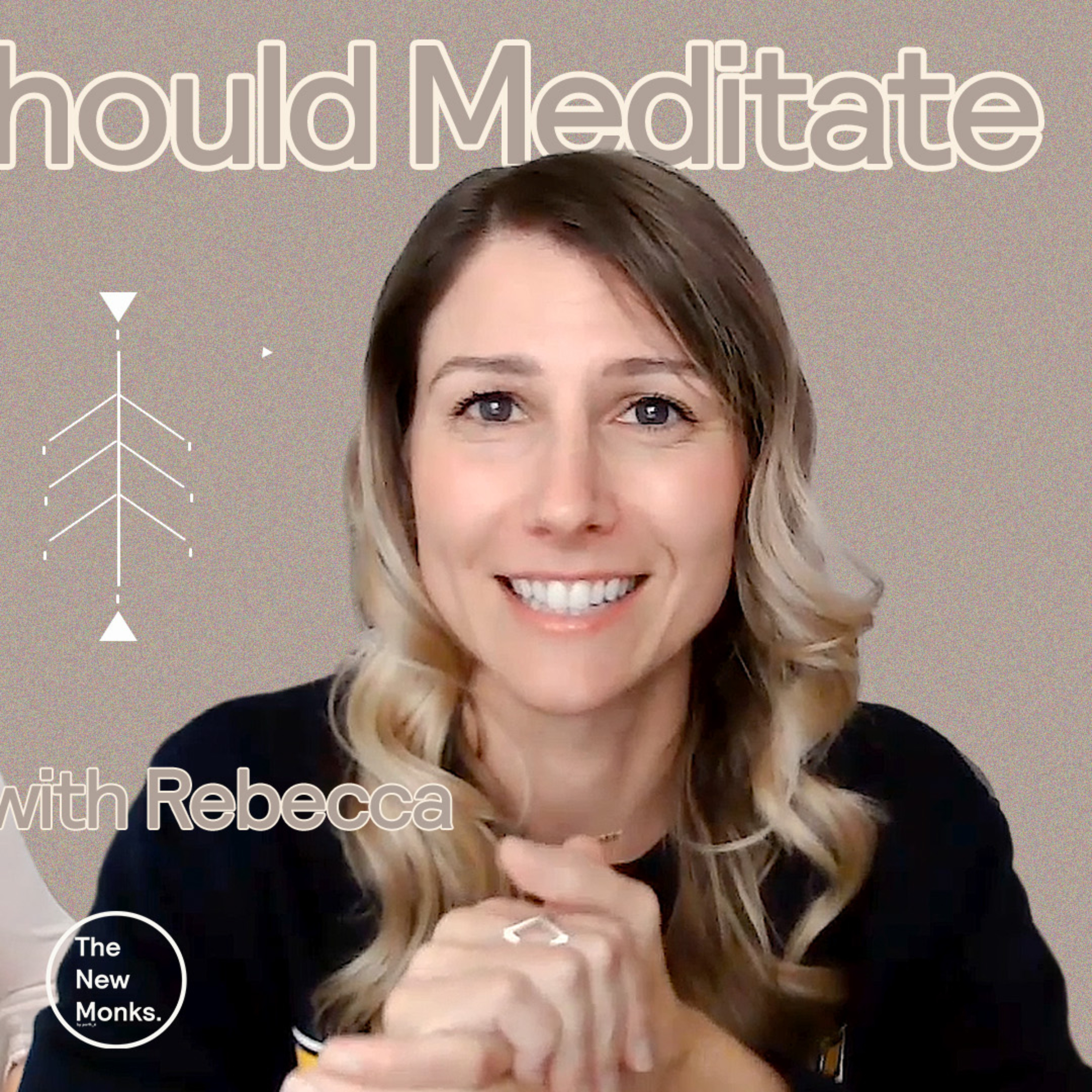 Importance of Meditation + Why It Became My Mission | The New Monks. 43 Rebecca Mistretta (Part II)