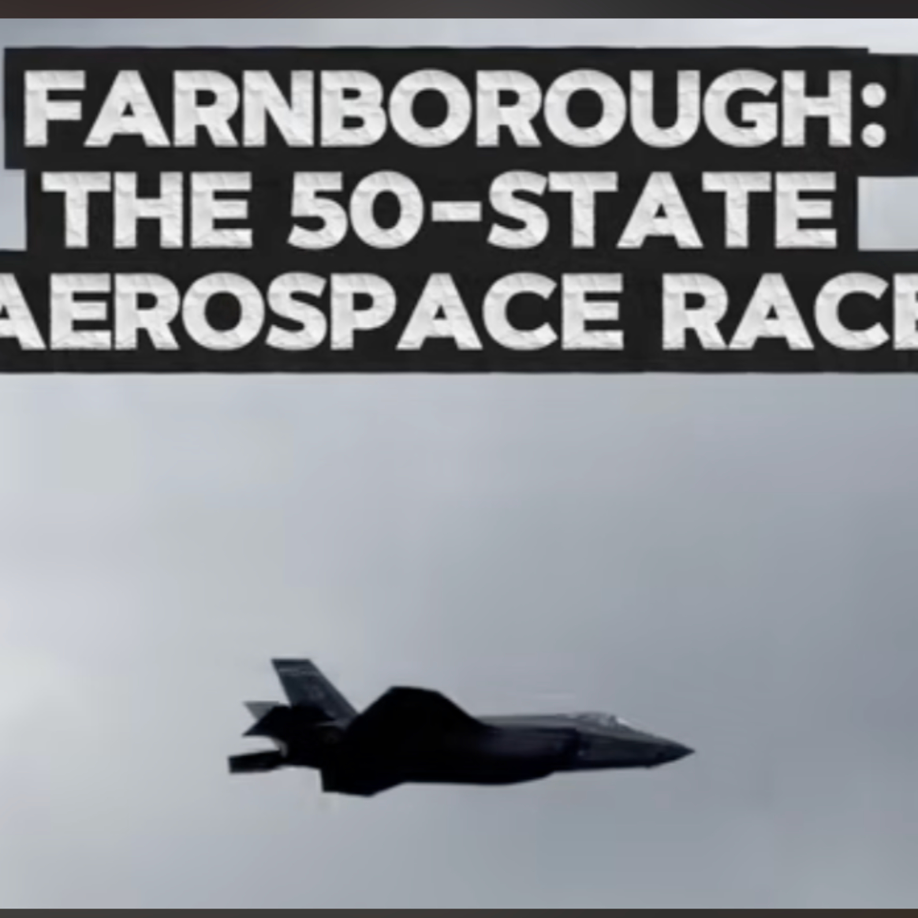 Farnborough: The 50-State Aerospace Race