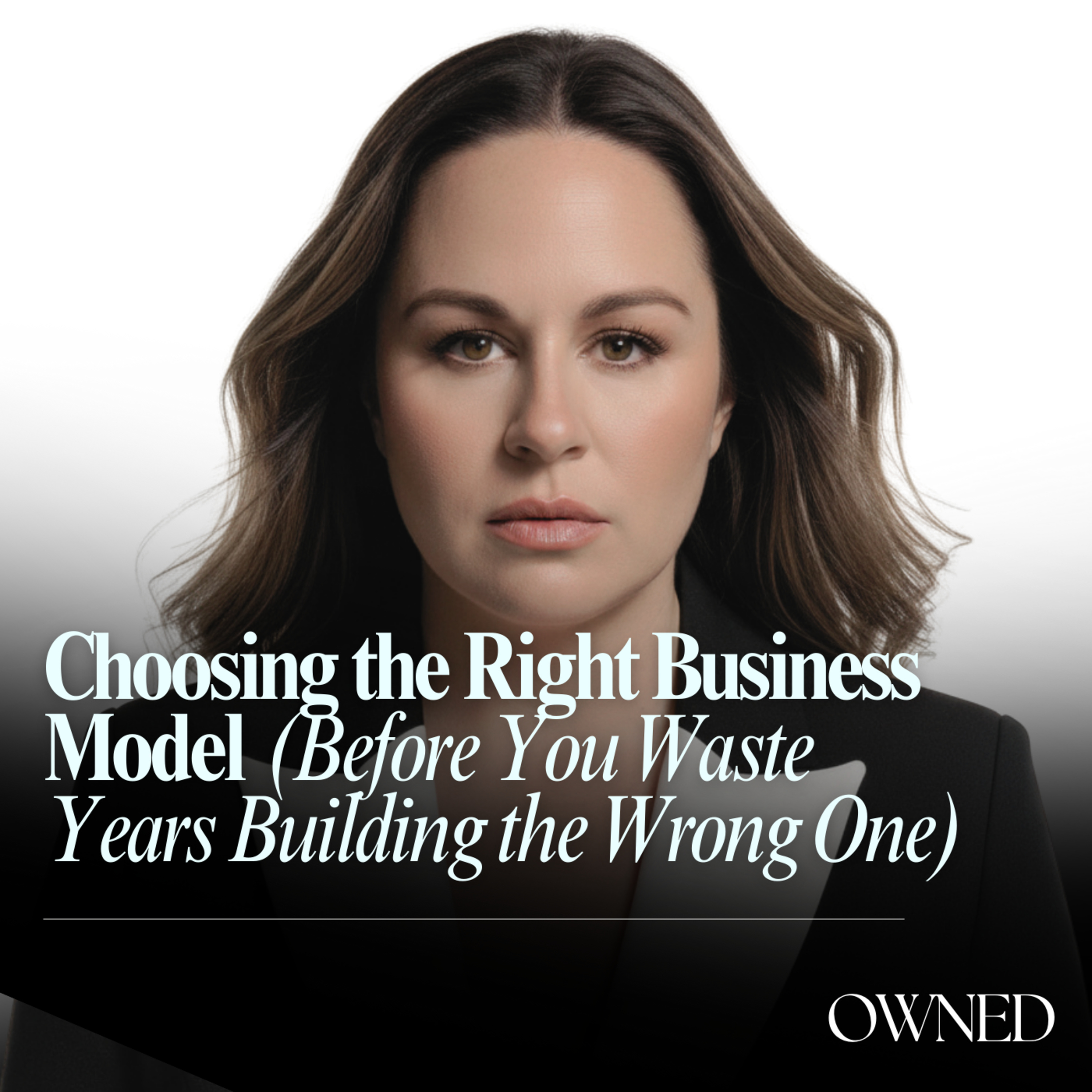 Choosing the Right Business Model (Before You Waste Years Building the Wrong One) episode artwork