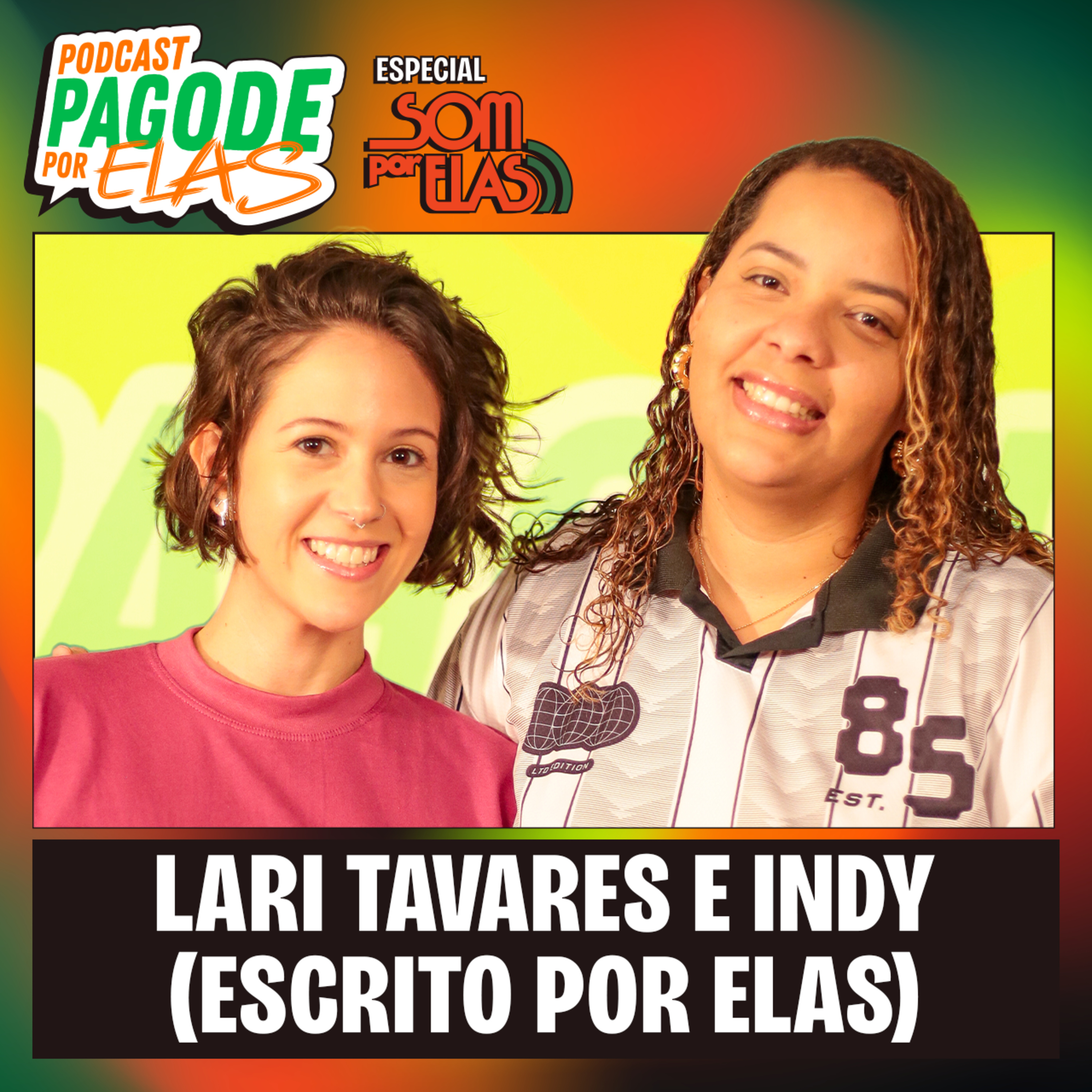 Larissa Tavares e Indy - Podcast Pagode Por Elas especial Som Por Elas - EP #26
