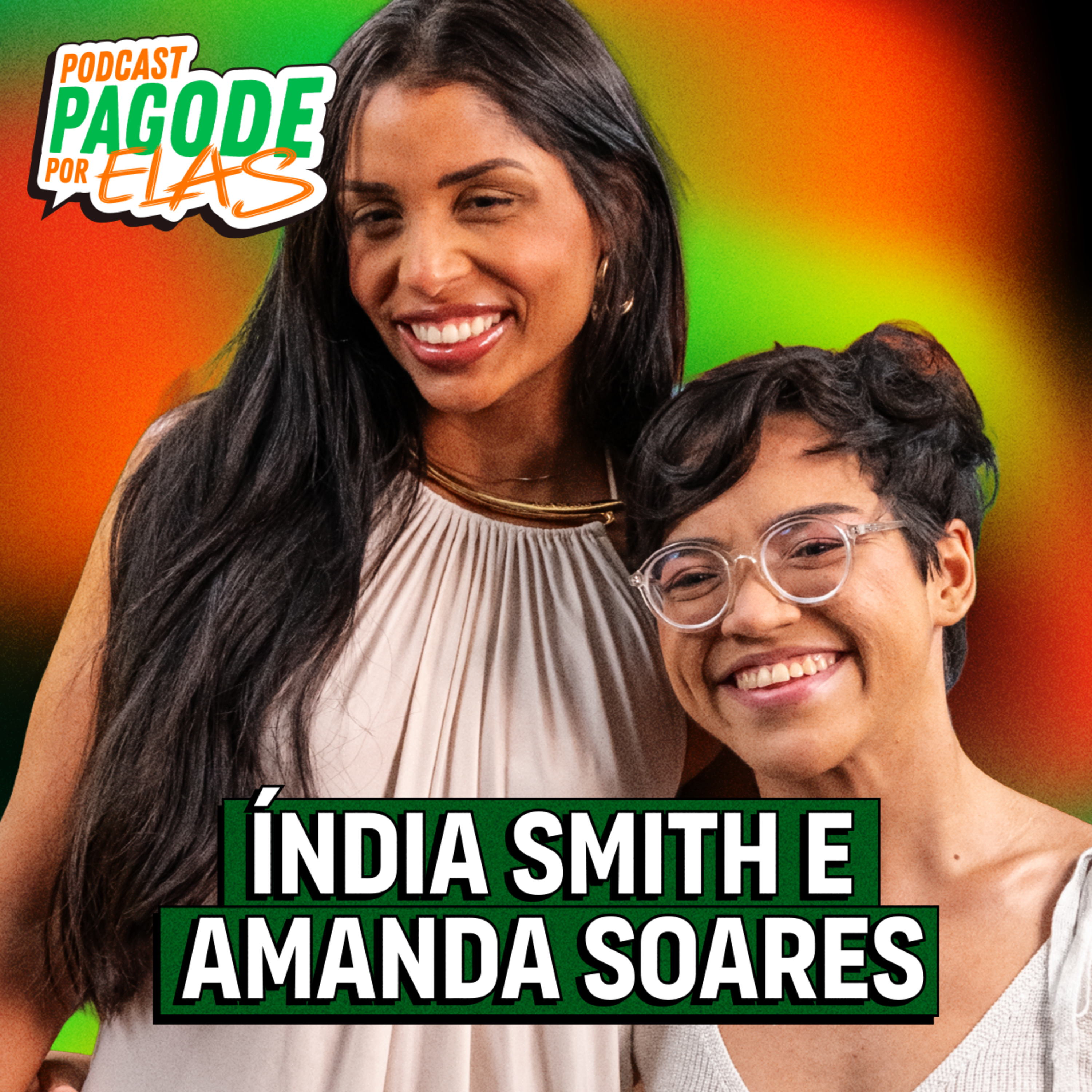 Índia Smith e Amanda Soares - Podcast Pagode Por Elas - EP #34