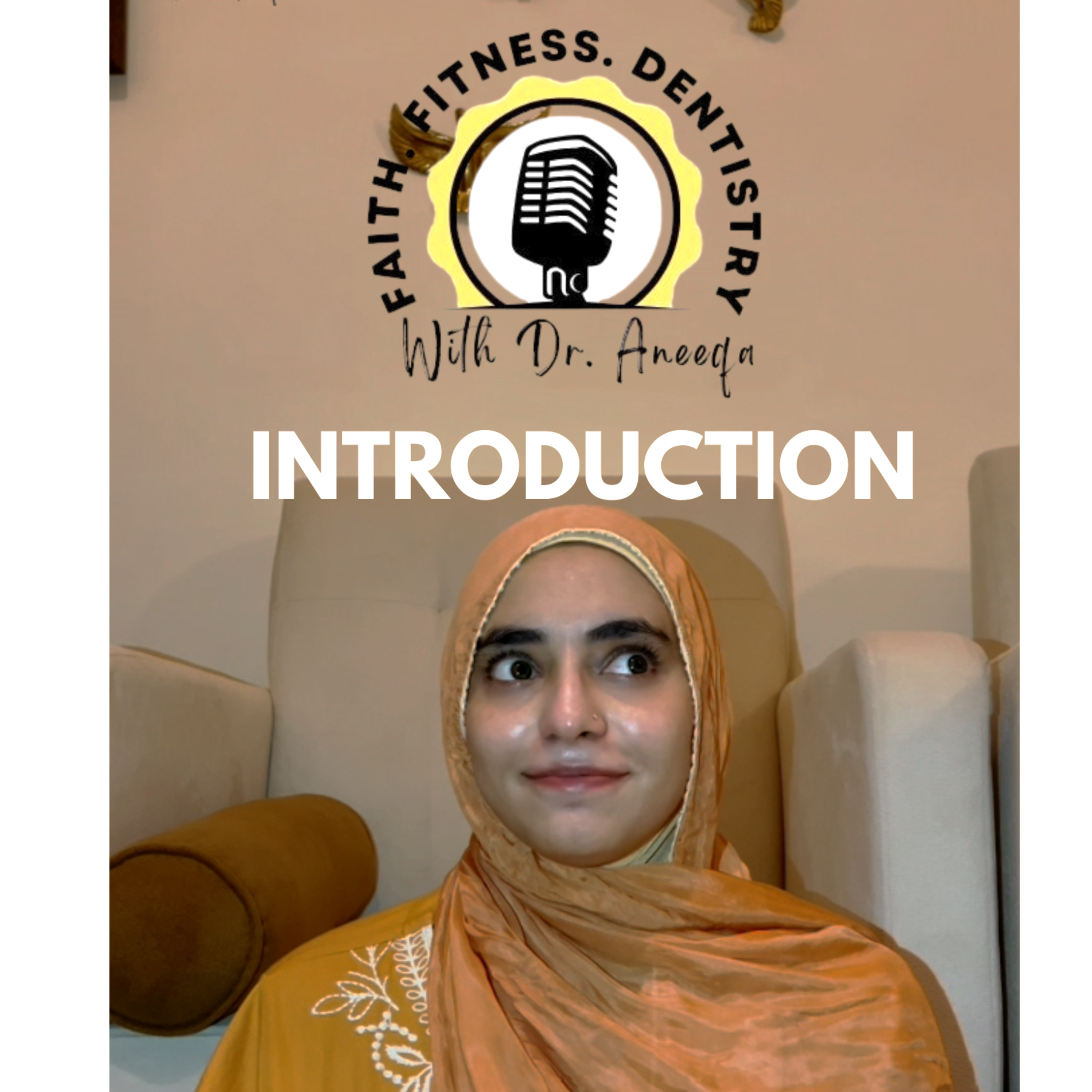 Introduction - Faith, Fitness, Dentistry with Dr. Aneeqa episode artwork