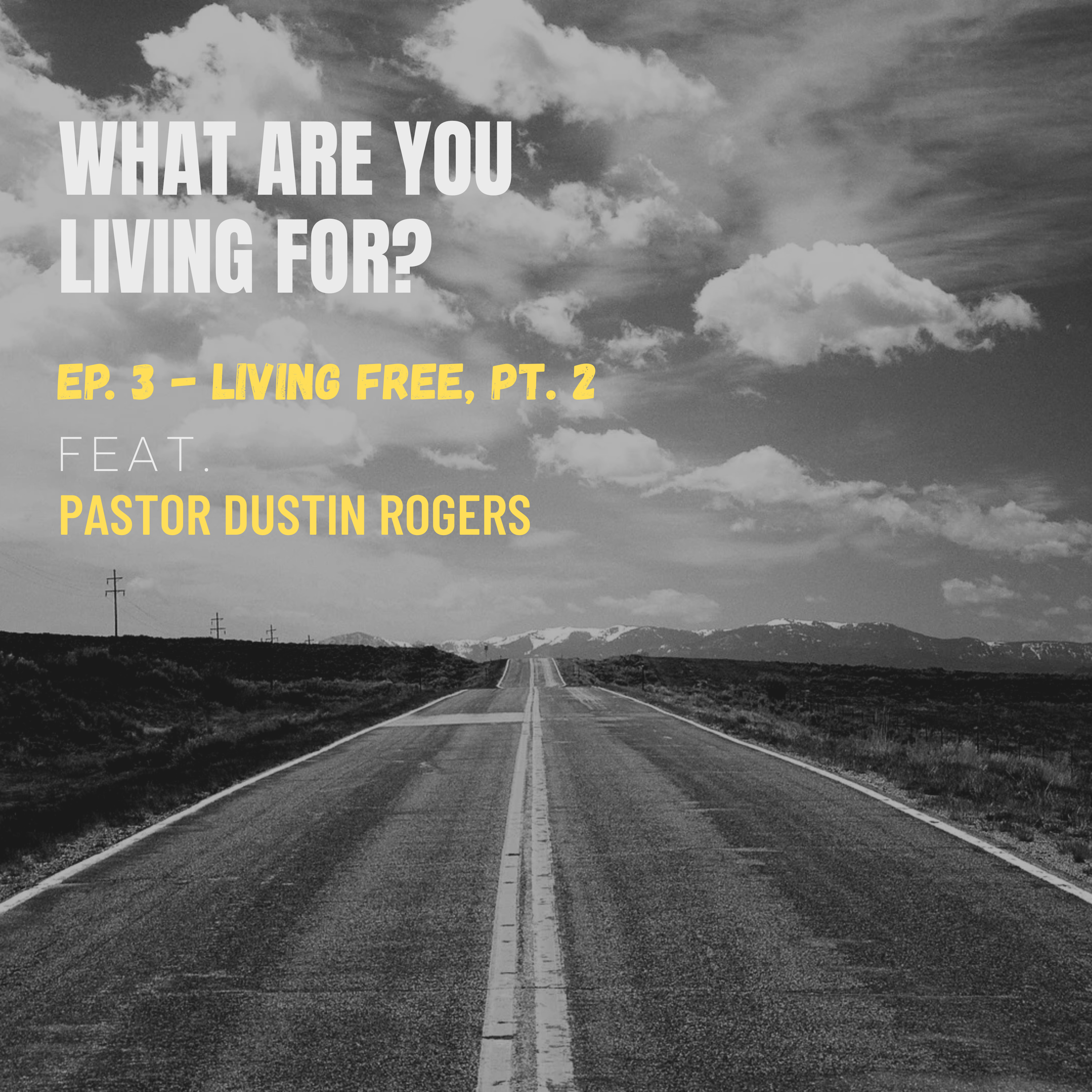 Ep. 3 – Living Free, Pt. 2 (feat. Pastor Dustin Rogers) episode artwork