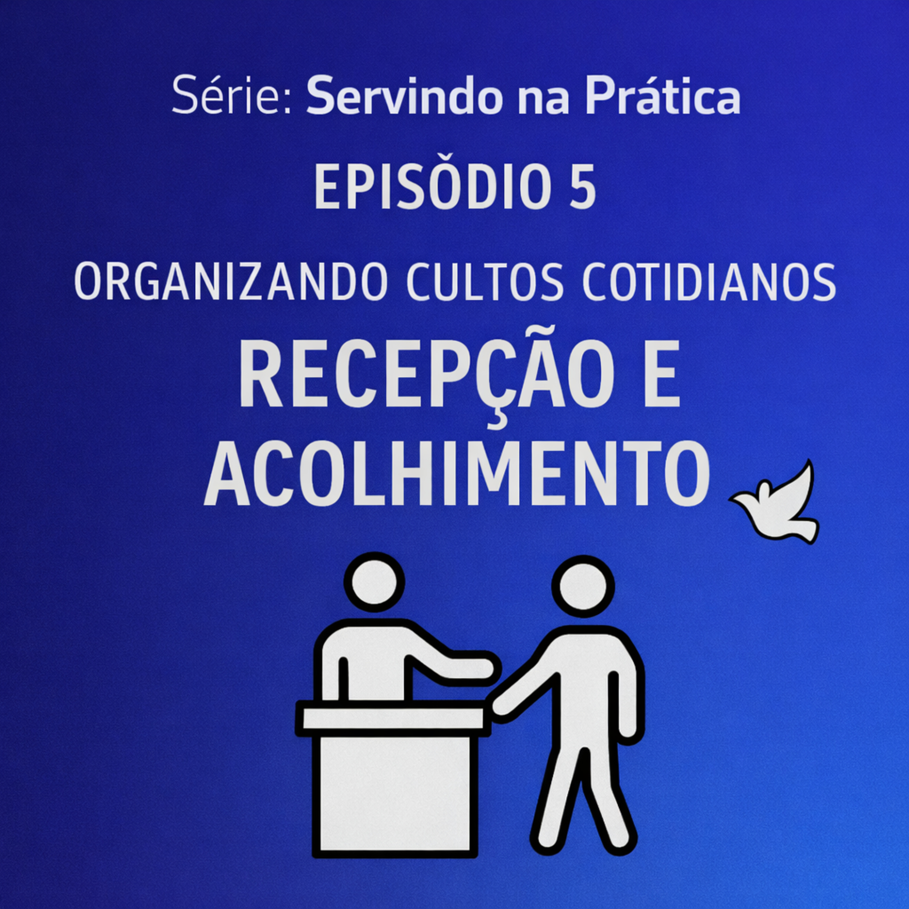 Serie Servindo na Prática: Organizando Cultos Cotidianos (Recepção e Acolhimento) episode artwork