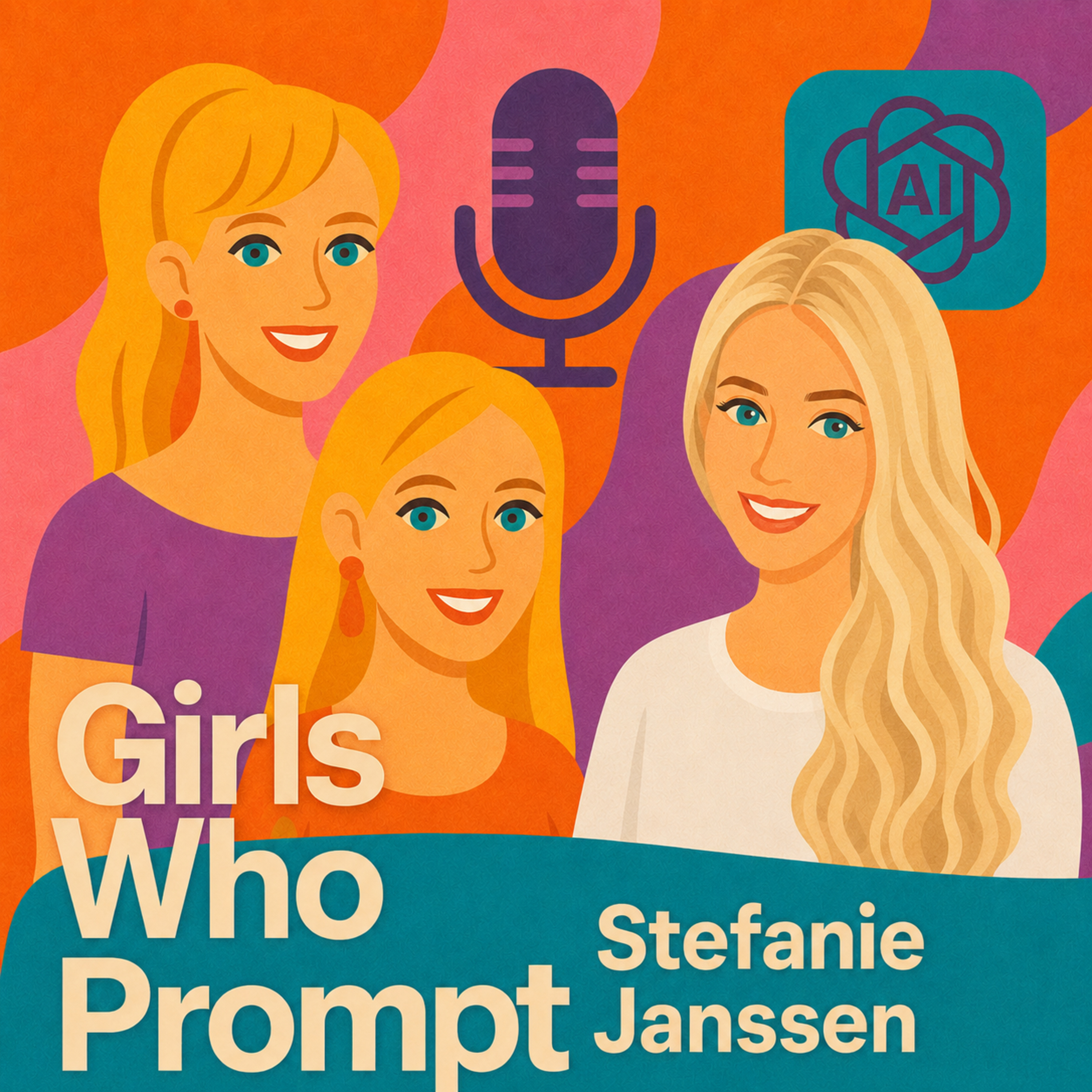 #27 Stefanie Janssen x Girls Who Prompt: When AI Killed My Business (And Built Me a Better One) episode artwork