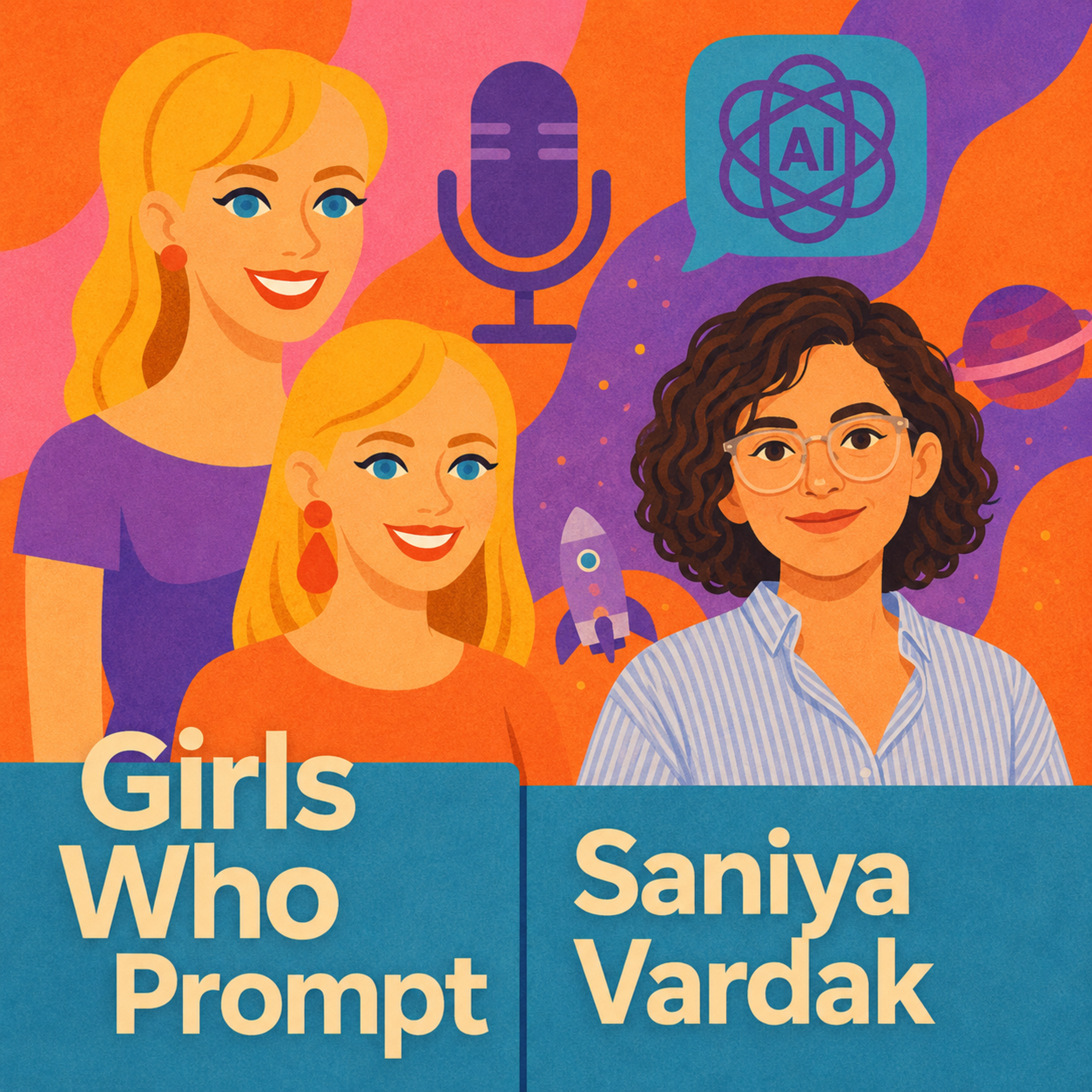 #28 Saniya Vardak x Girls Who Prompt: The Episode Where an AI Avatar Joined the Show episode artwork