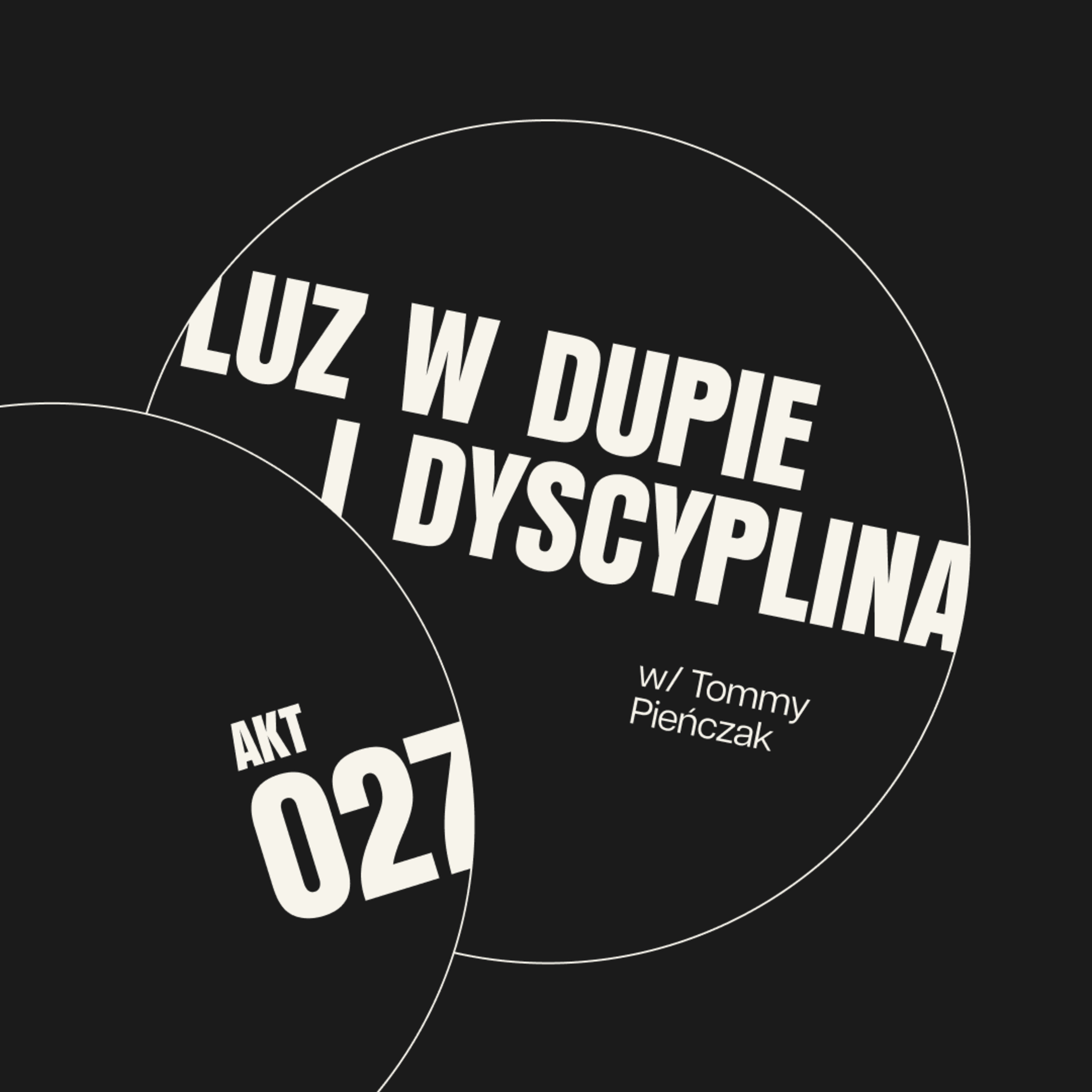 AKT 027 Luz w dupie i dyscyplina / Tommy Pieńczak episode artwork
