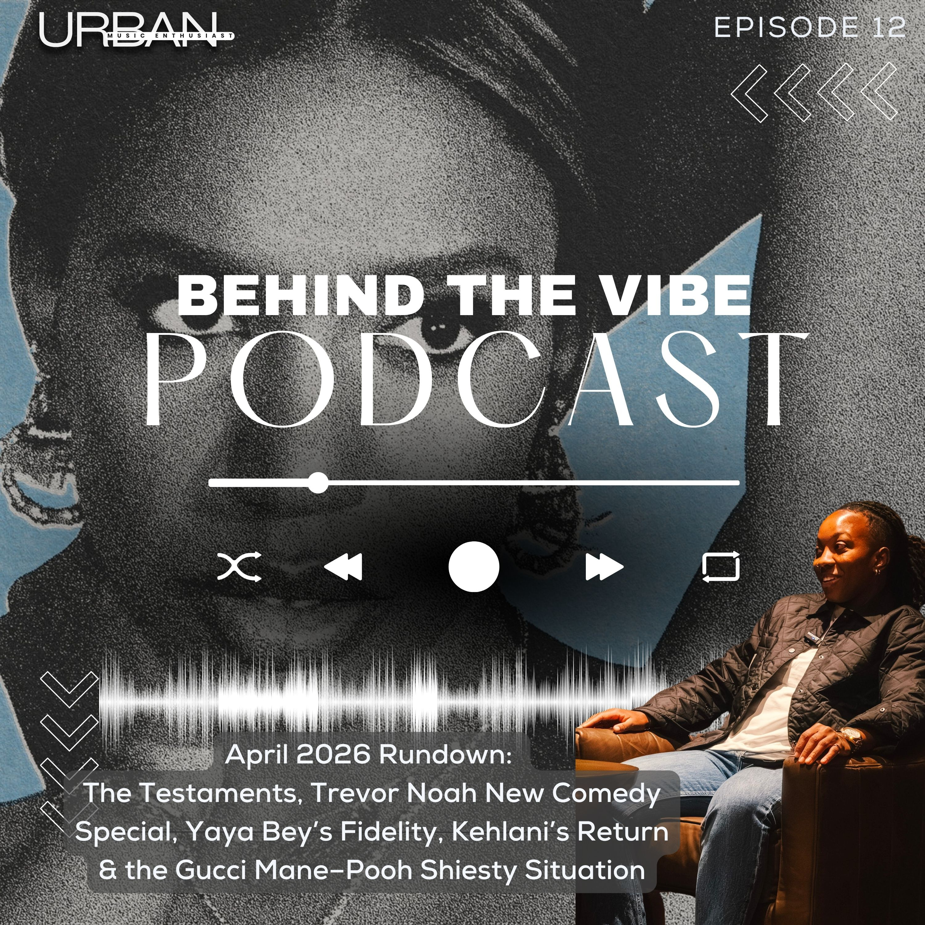 April '26 Rundown: The Testaments, Trevor Noah's New Comedy Special, Yaya Bey’s Fidelity, Kehlani’s Return & the Gucci Mane–Pooh Shiesty Situation episode artwork