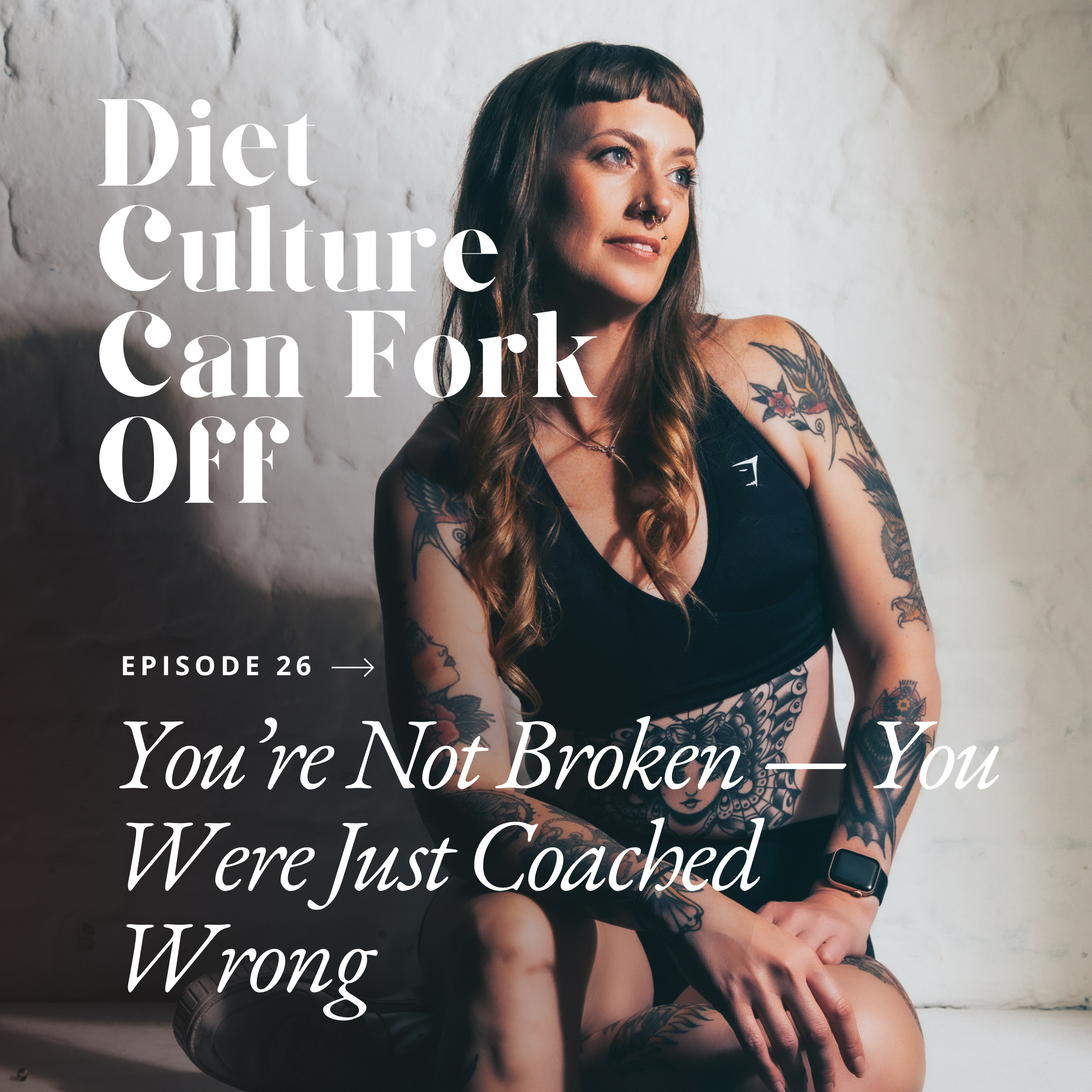 Episode 26 - You’re Not Broken — You Were Just Coached Wrong episode artwork