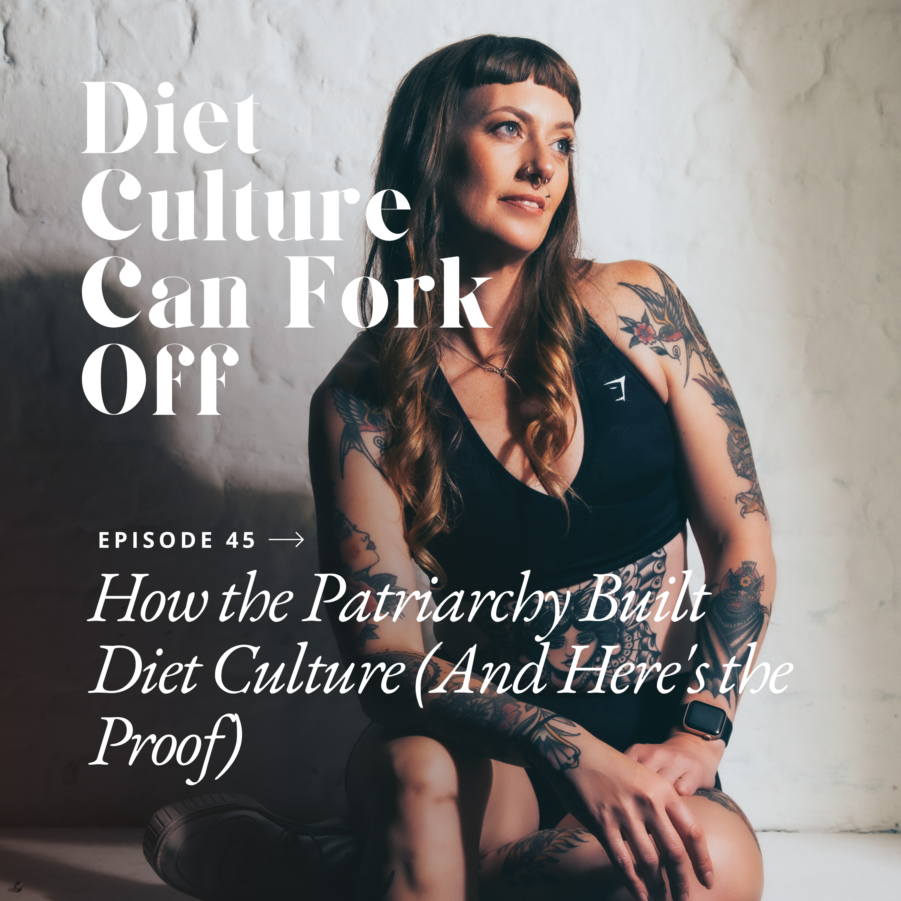 Epiode 45 - How the Patriarchy Built Diet Culture (And Here's the Proof) episode artwork