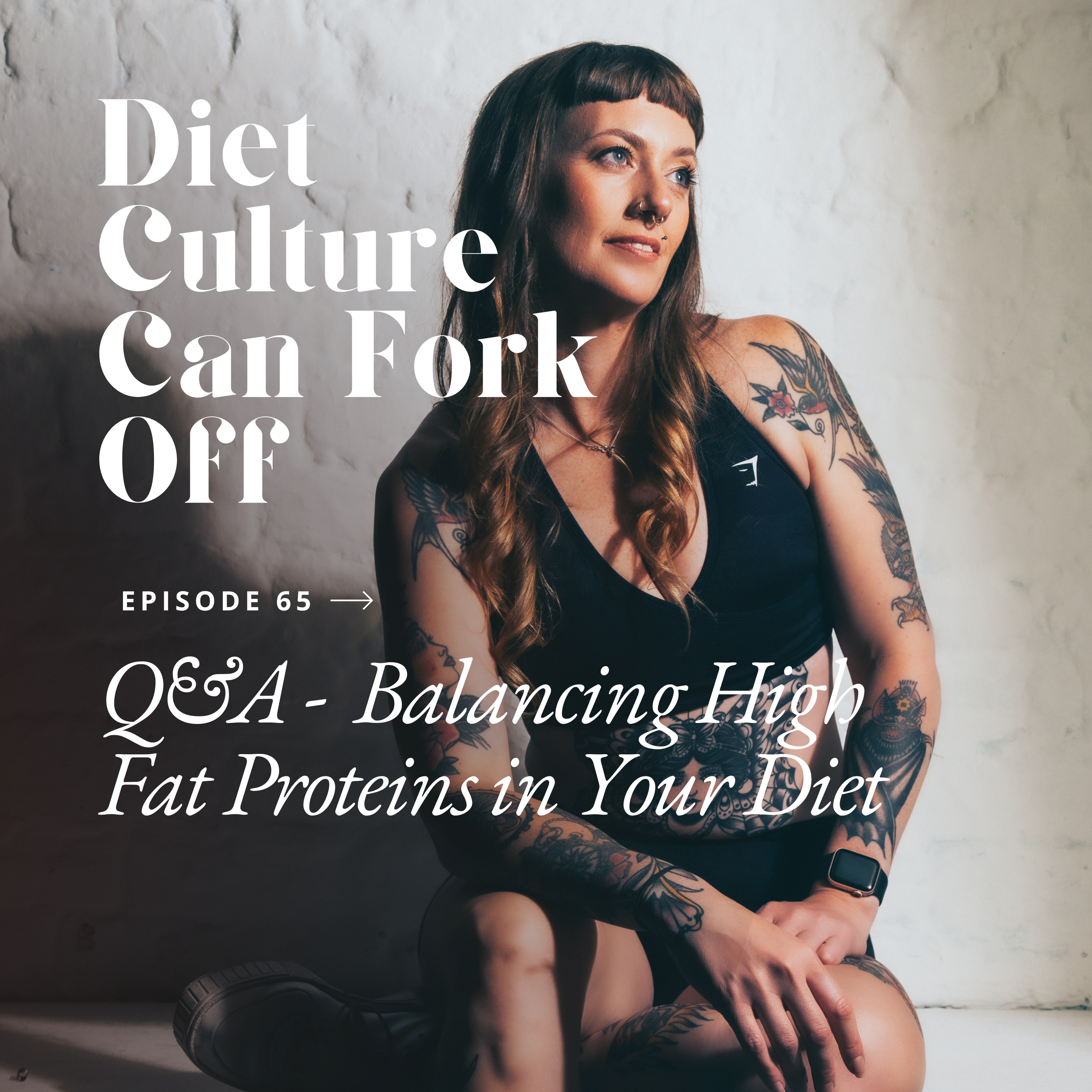 Episode 65 - Q&A - Balancing High Fat Proteins in Your Diet episode artwork