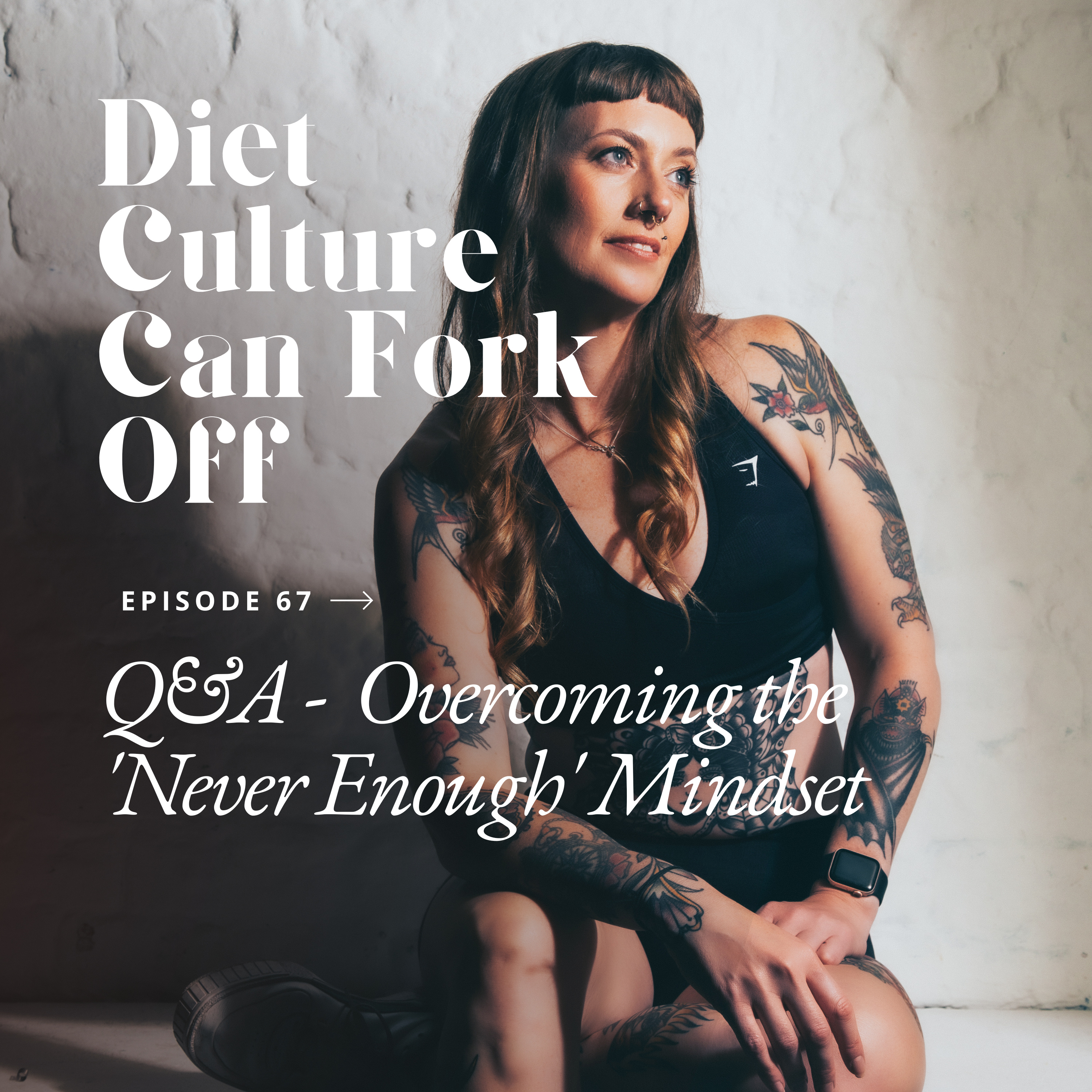Episode 67 - Q&A - Overcoming the 'Never Enough' Mindset episode artwork