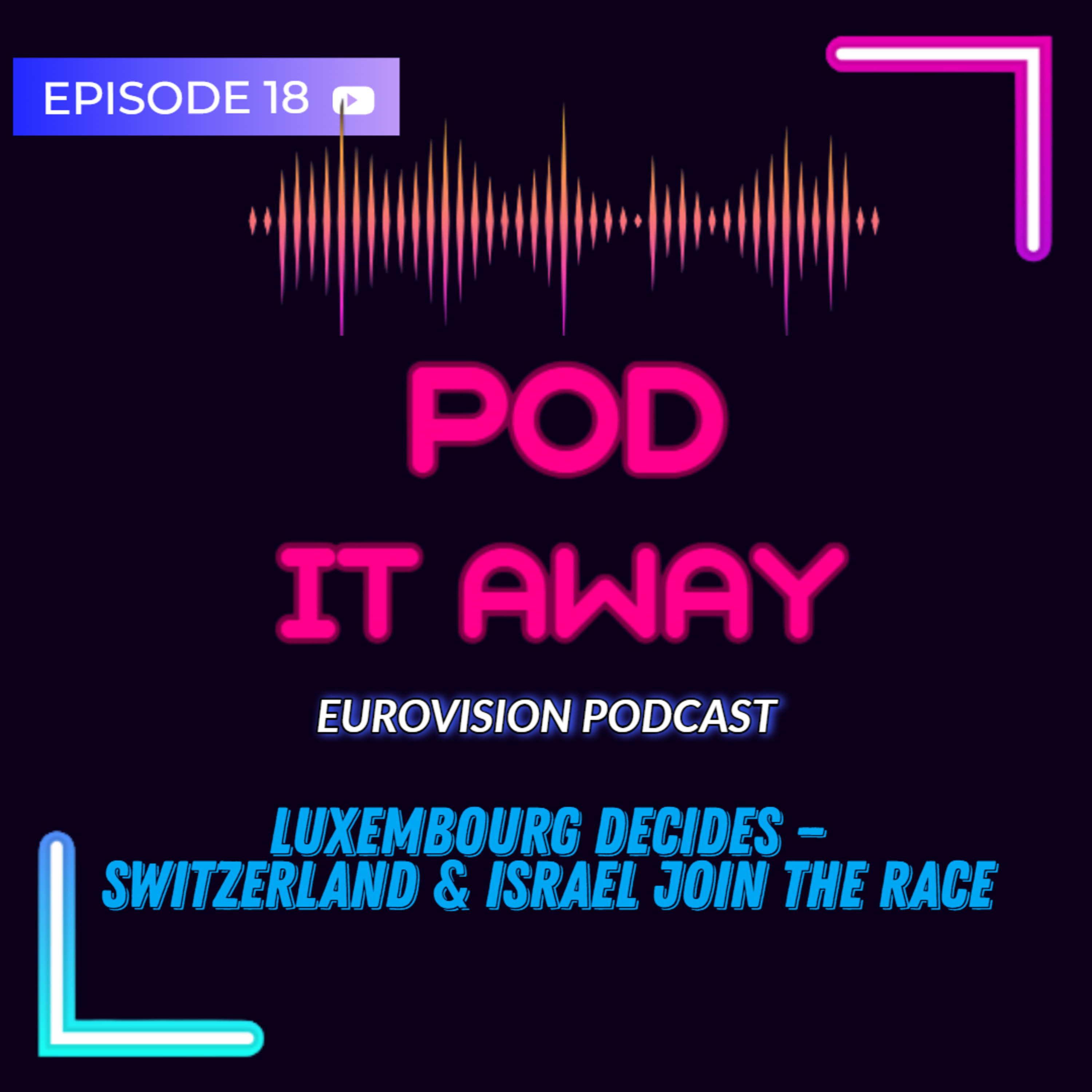 Luxembourg decides - Switzerland & Israel join the race | Ep.18 episode artwork