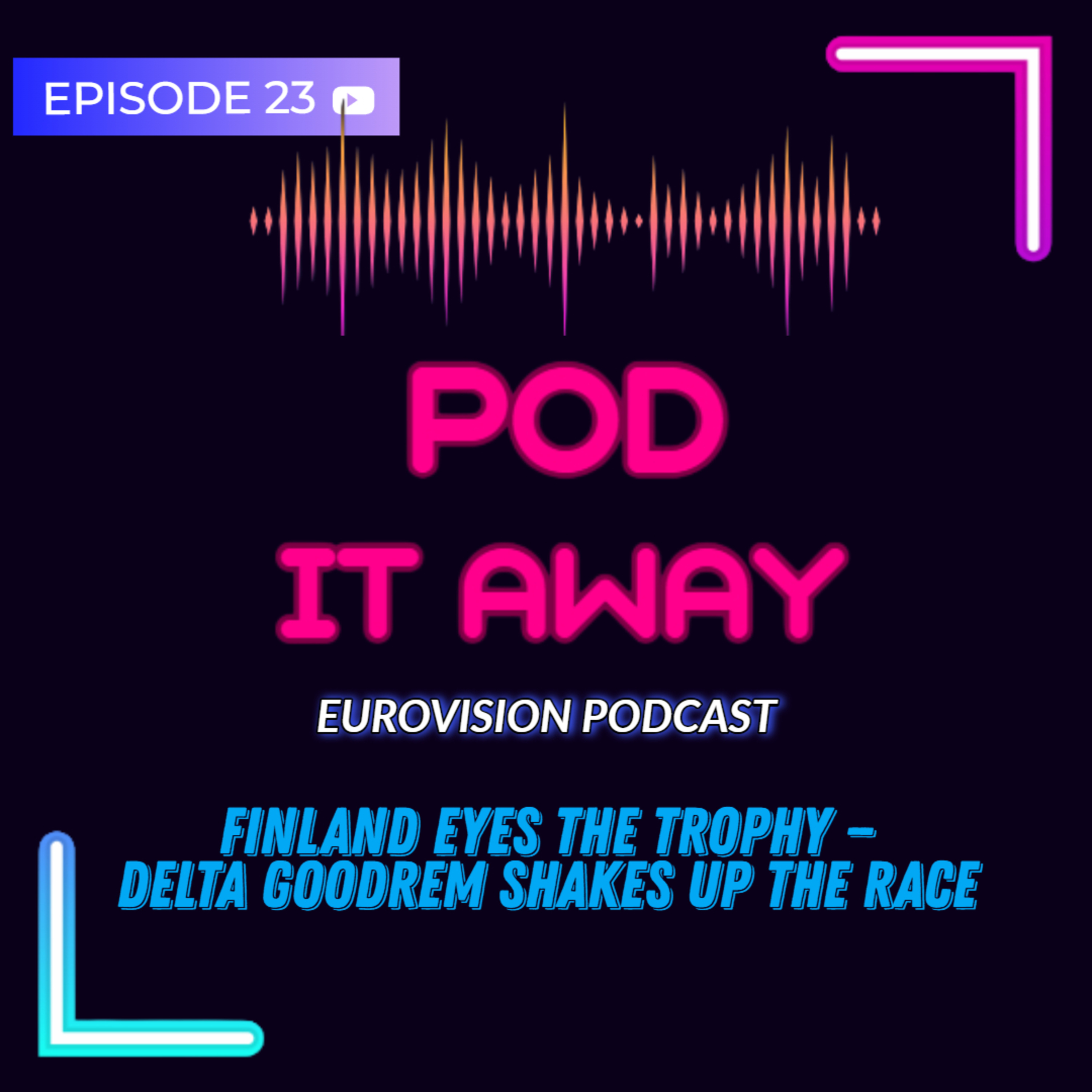 Finland eyes the trophy - Delta Goodrem shakes up the race | Ep.23 episode artwork