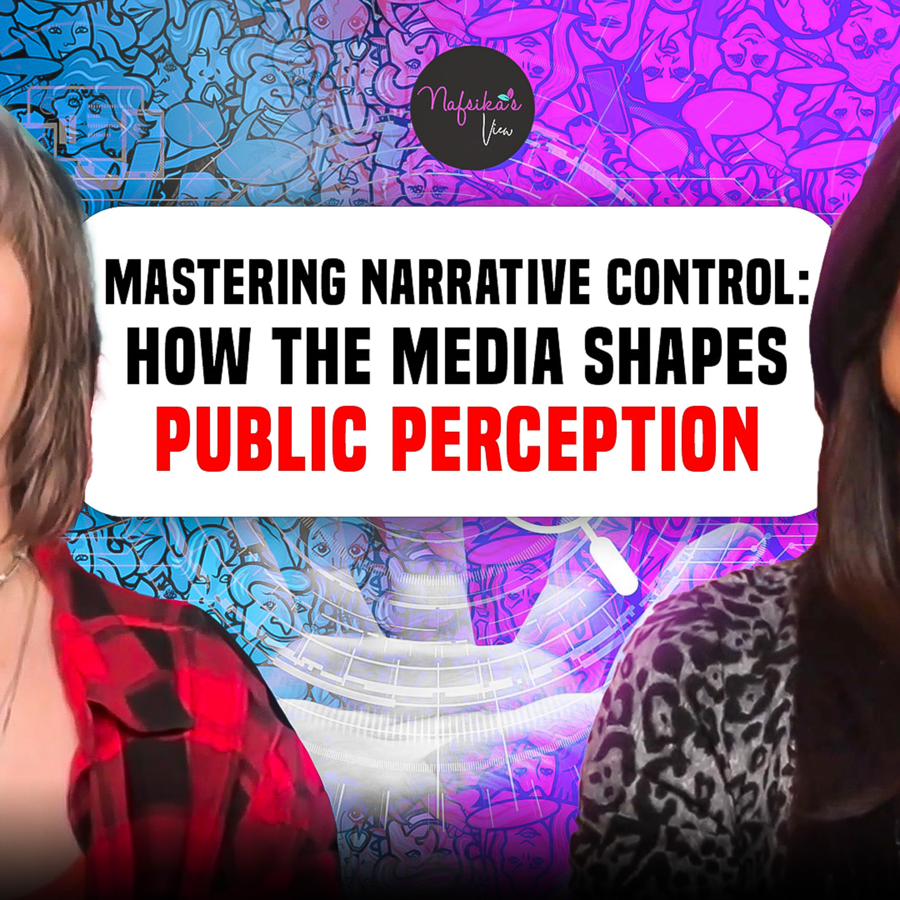 Mastering Narrative Control: How the Media Shapes Public Perception episode artwork