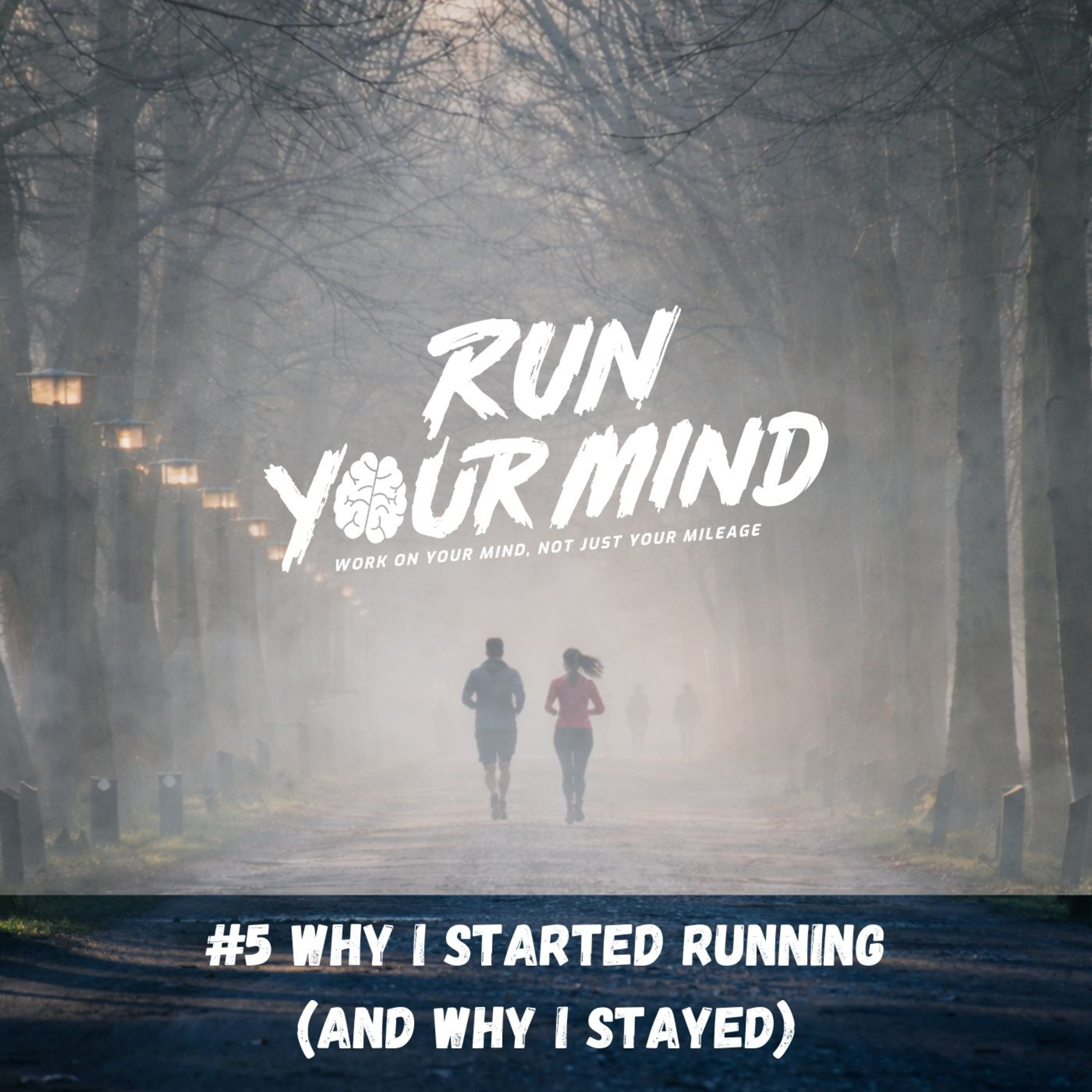 #5 "Why I Started Running" (and Why I Stayed) - Part 1 episode artwork