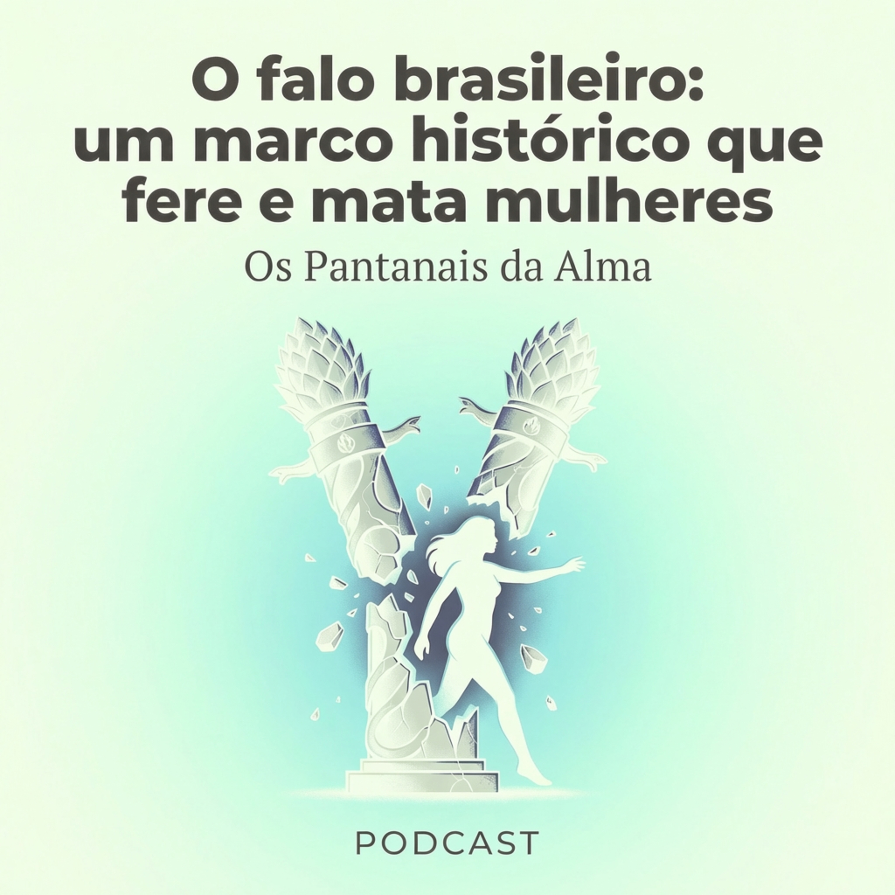 O falo brasileiro: um marco histórico que fere e mata mulheres. episode artwork