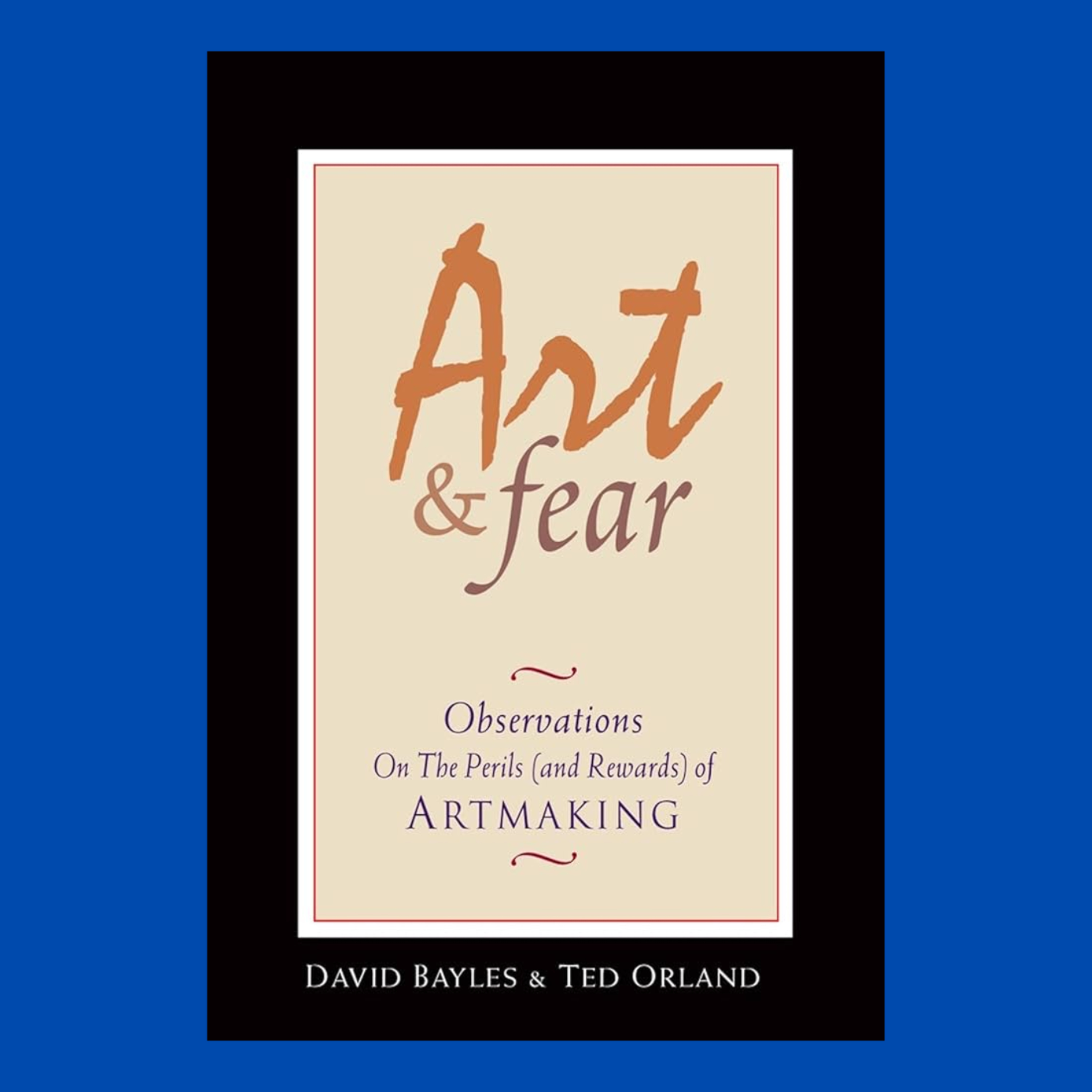 How to overcome fear (Art & Fear by David Bayles and Ted Orland) episode artwork
