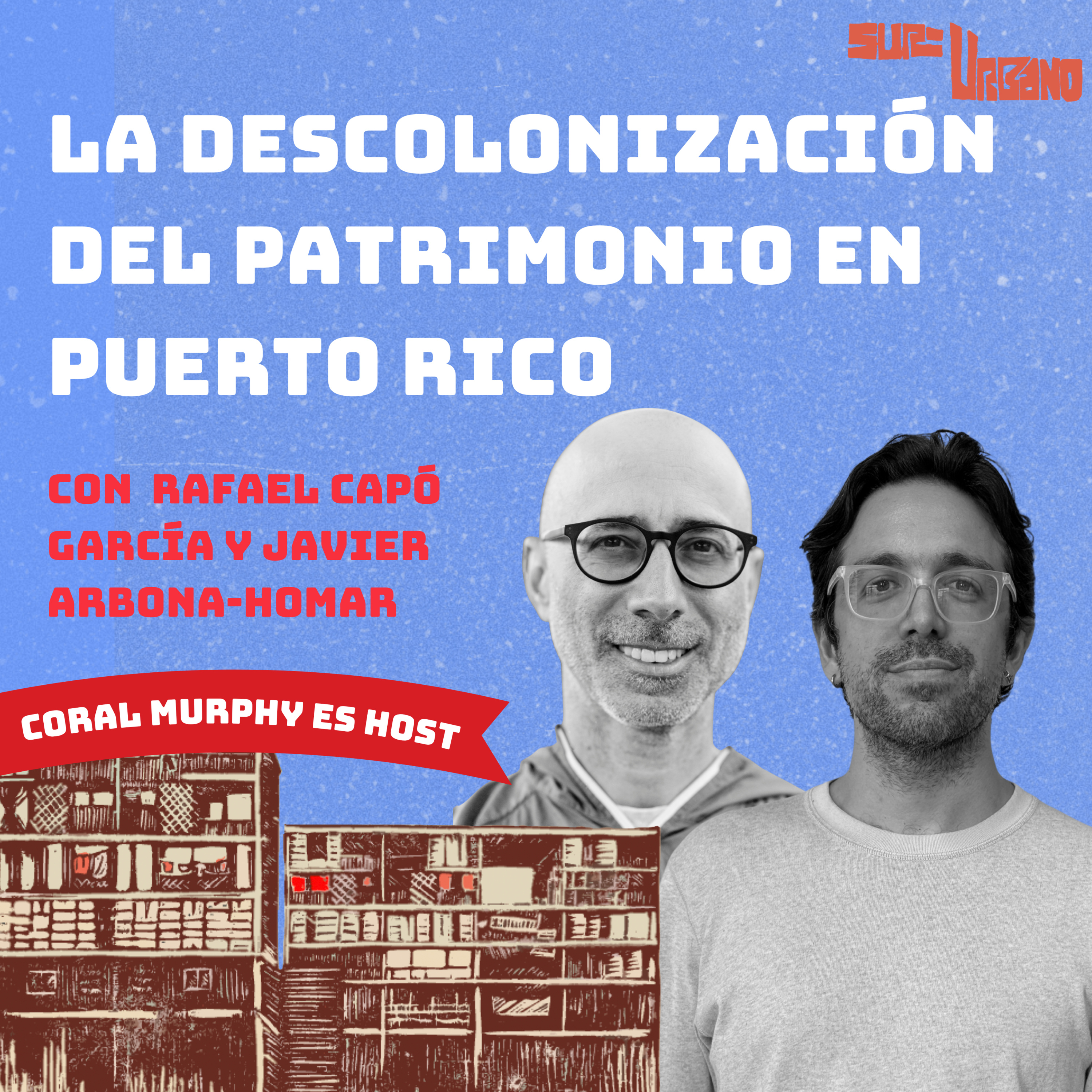 Descolonización del patrimonio en Puerto Rico con Rafael Capó García y Javier Arbona-Homar episode artwork