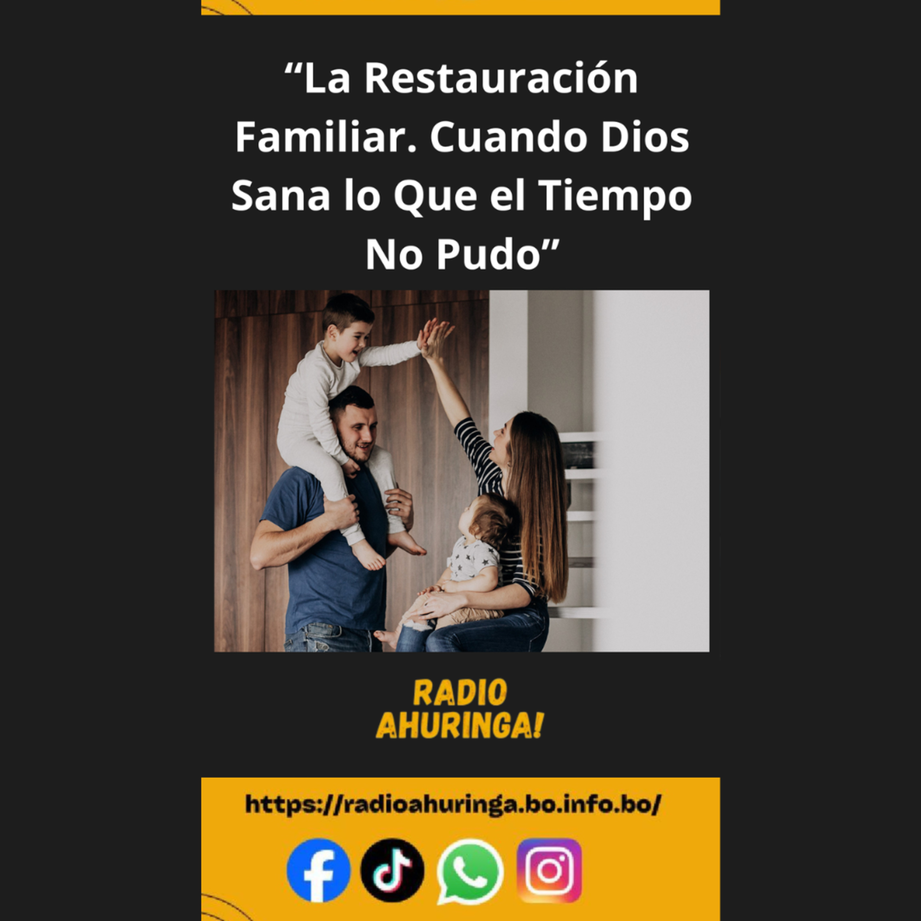 "La Restauración Familiar. Cuando Dios Sana lo Que el Tiempo No Pudo". Radio Ahuringa!. episode artwork