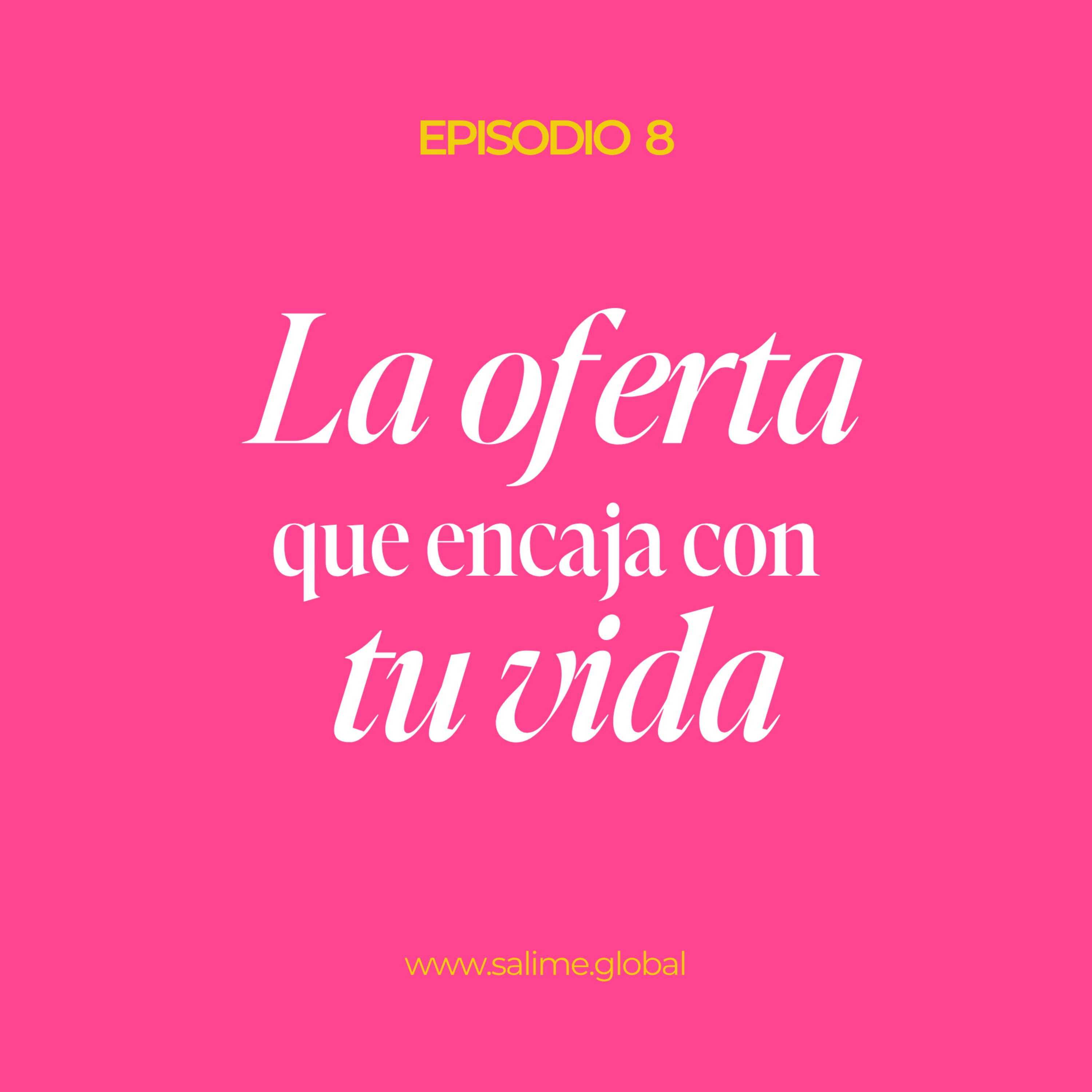 EP. 008 (ESP) - La oferta encaja con tu vida.