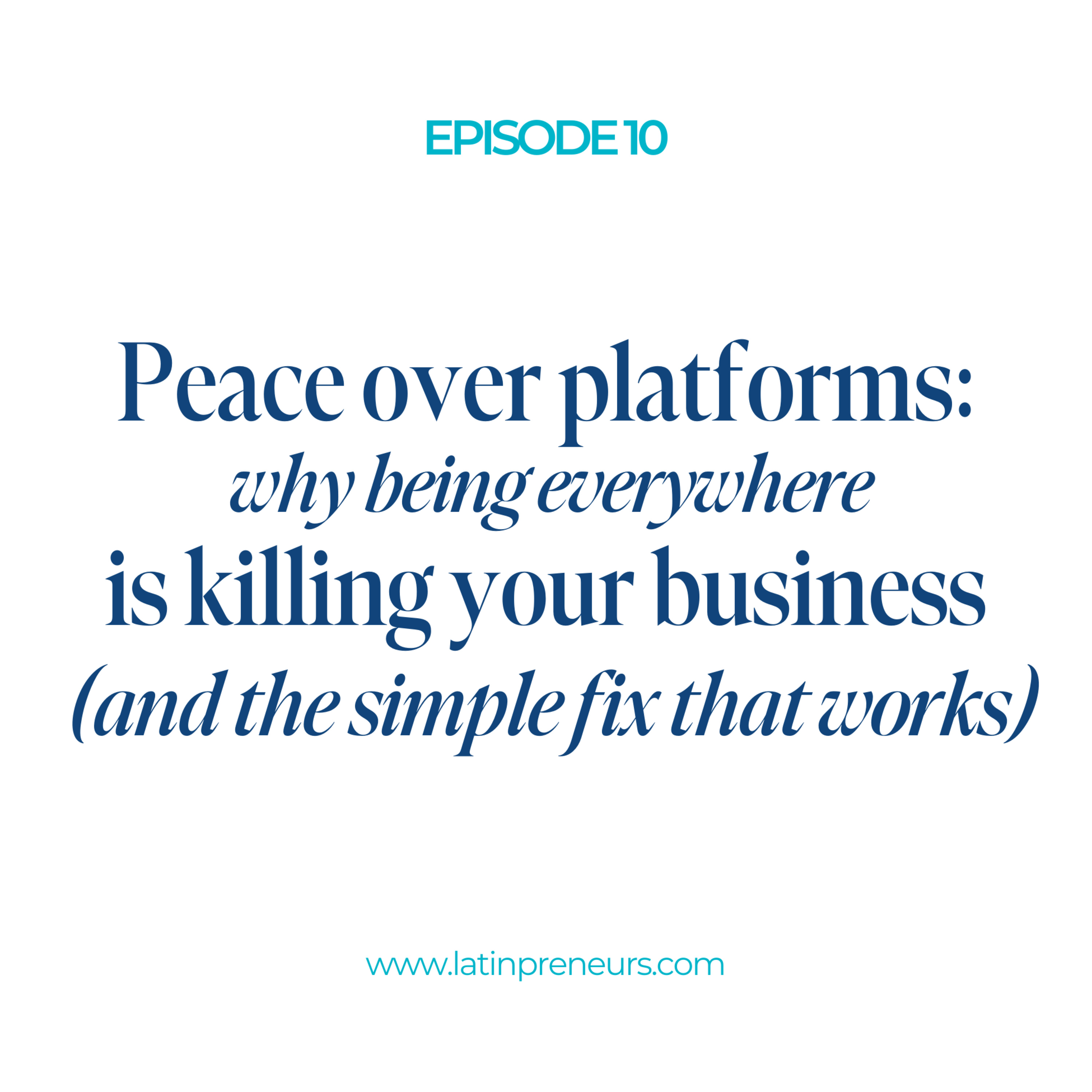EP. 010 (EN) - Peace over platforms: why being everywhere is killing your business (and the simple fix that works)