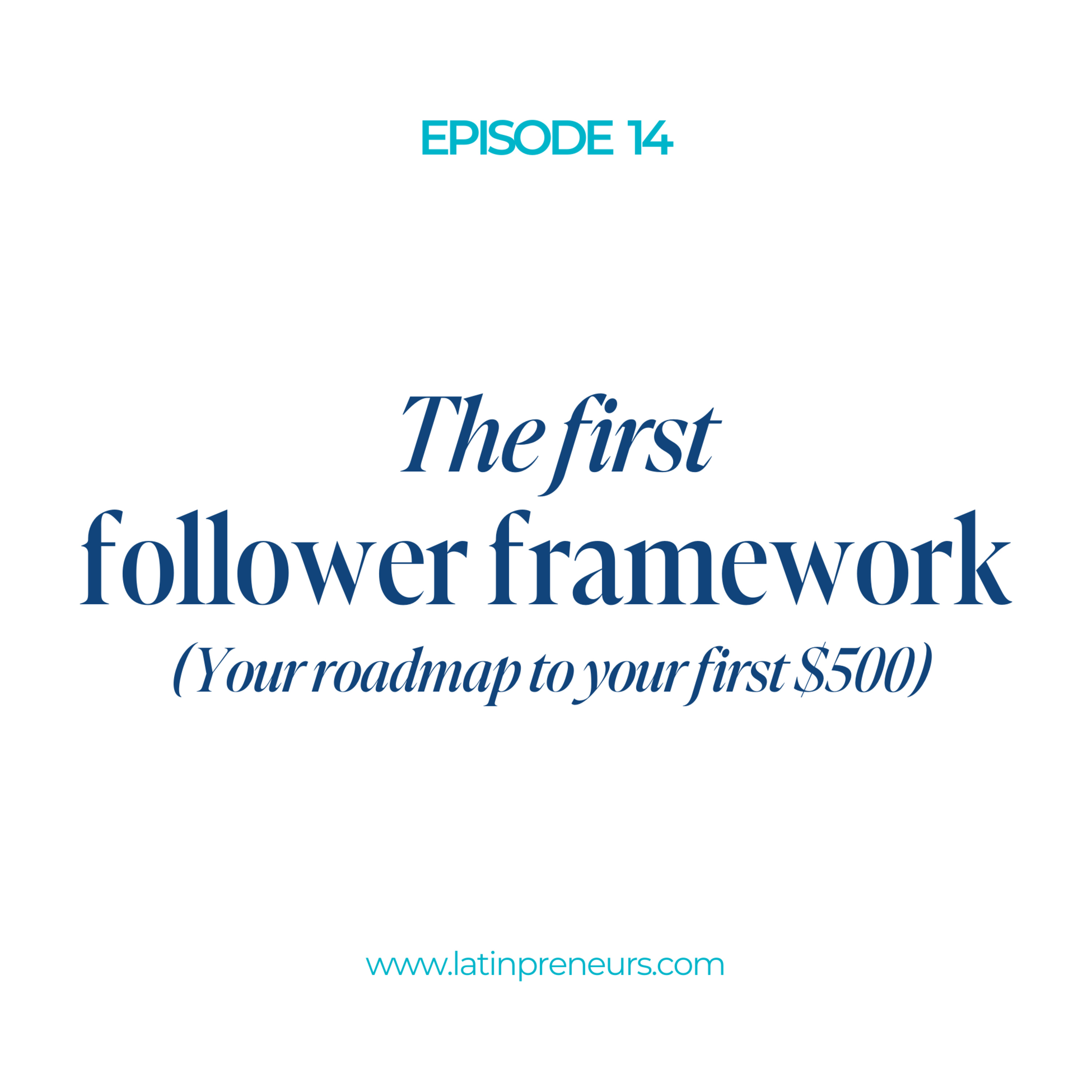 EP. 014 (EN) - The first follower framework (your roadmap to your first $500)