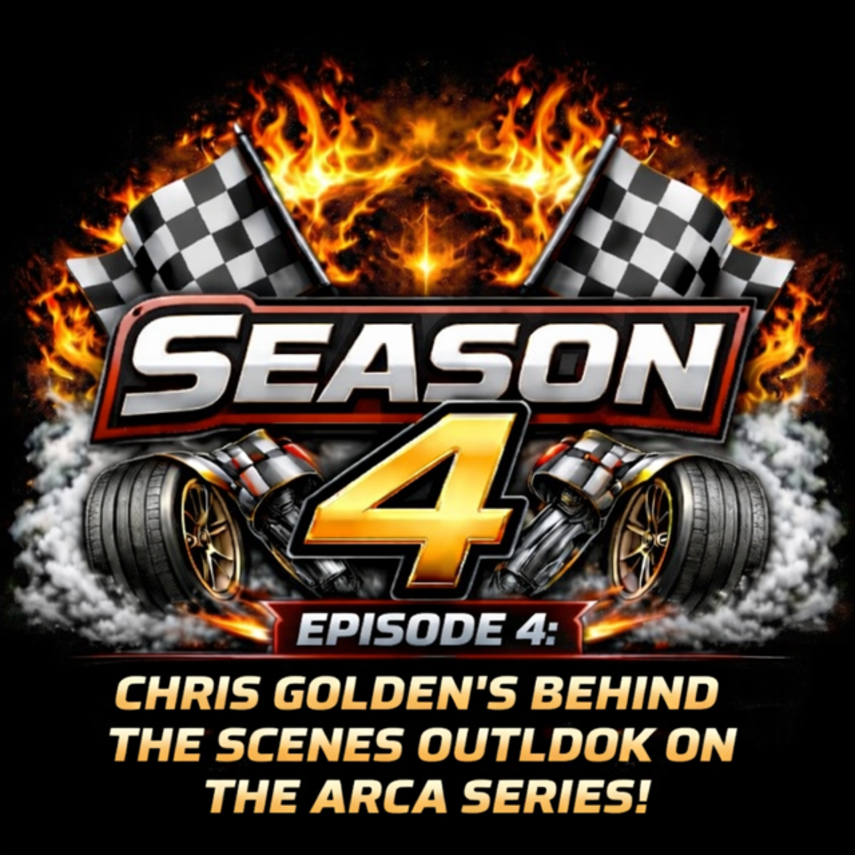 SEASON 4 EPISODE 4: CHRIS GOLDEN'S BEHIND THE SCENES OUTLOOK THE ARCA SERIES! episode artwork