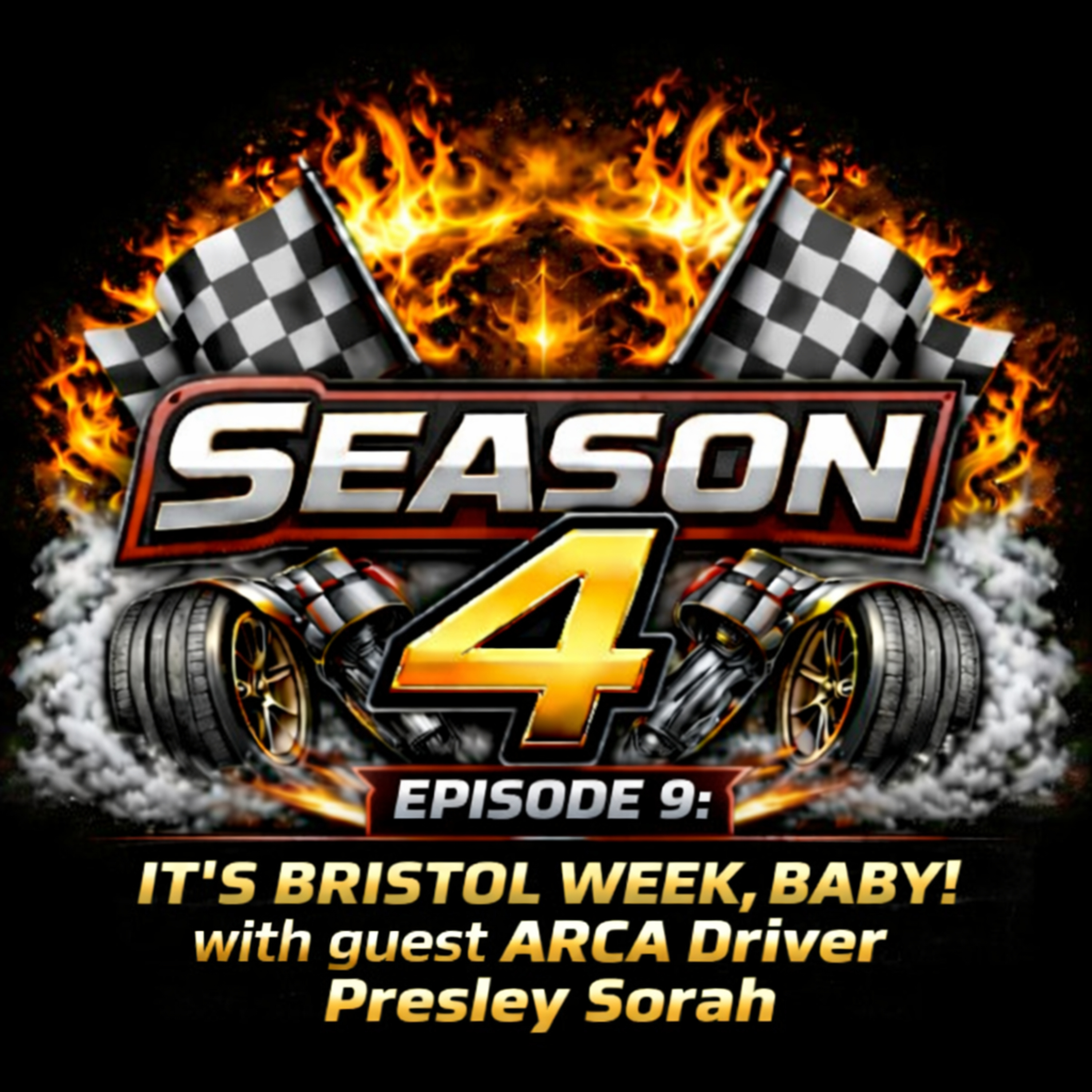 SEASON 4 EPISODE 9: IT'S BRISTOL WEEK BABY, WITH GUEST ARCA DRIVER PRESLEY SORAH episode artwork