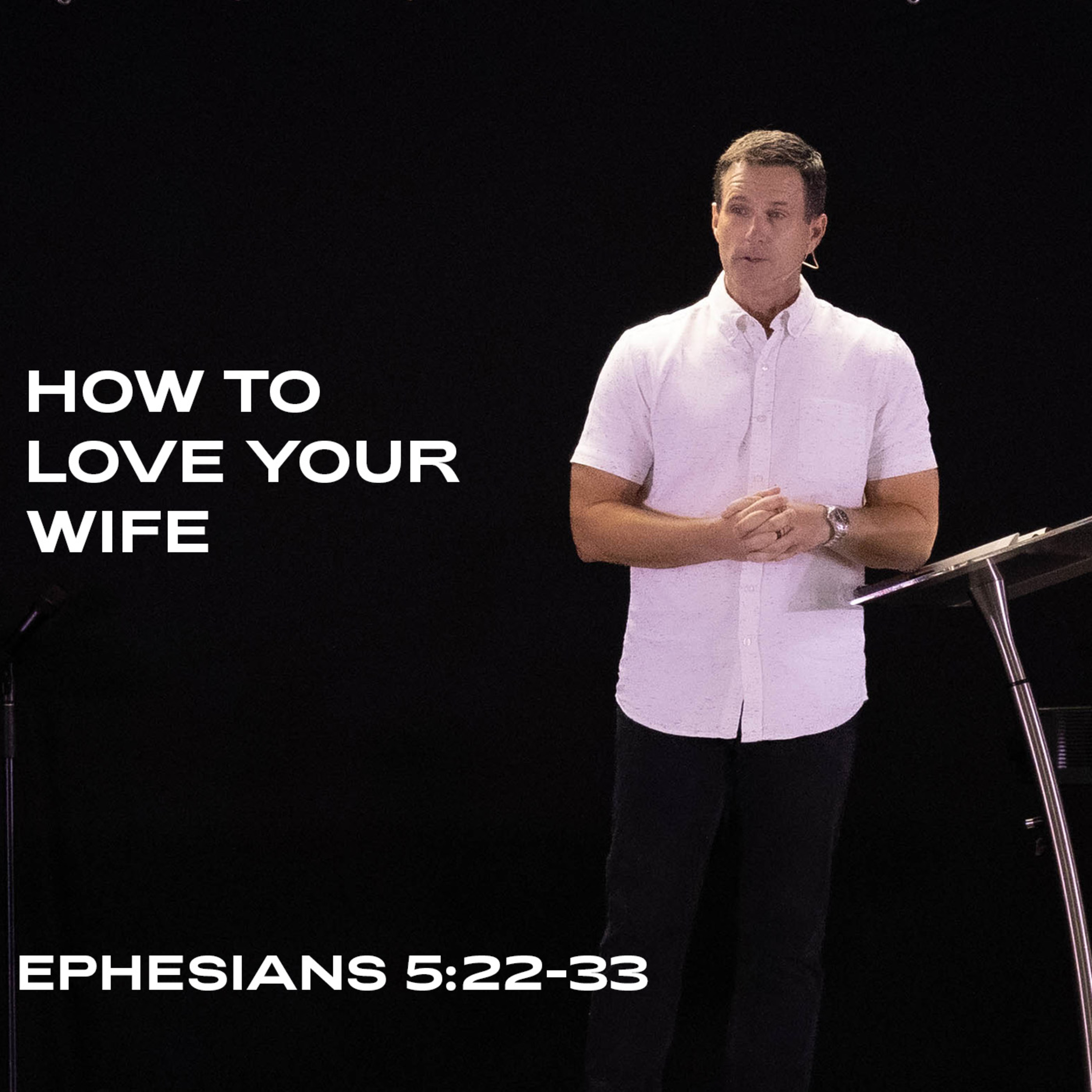 How to Love Your Wife | Ephesians 5:22-33 | Pastor Trent Griffith episode artwork