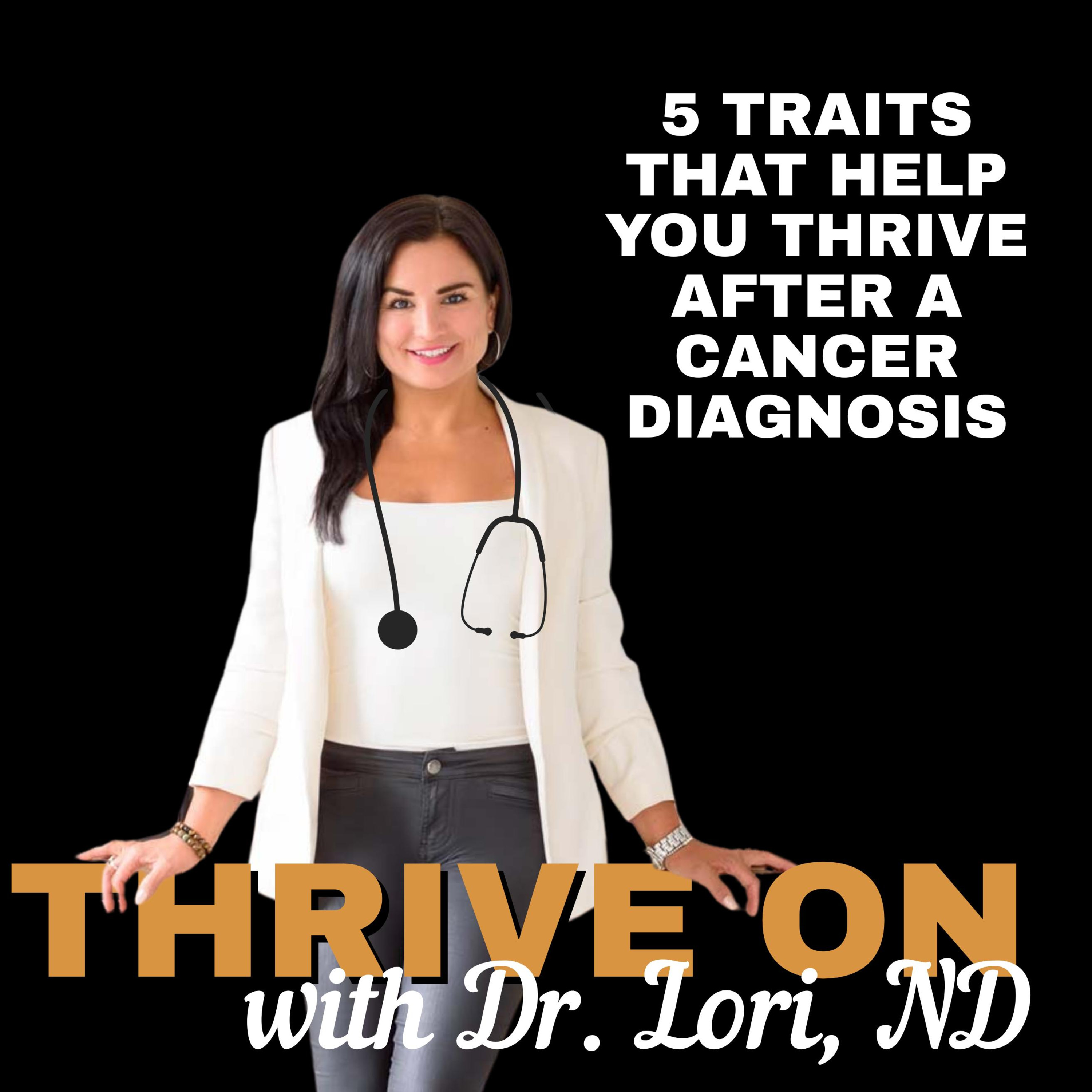 5 Traits That Help You Thrive After a Cancer Diagnosis episode artwork