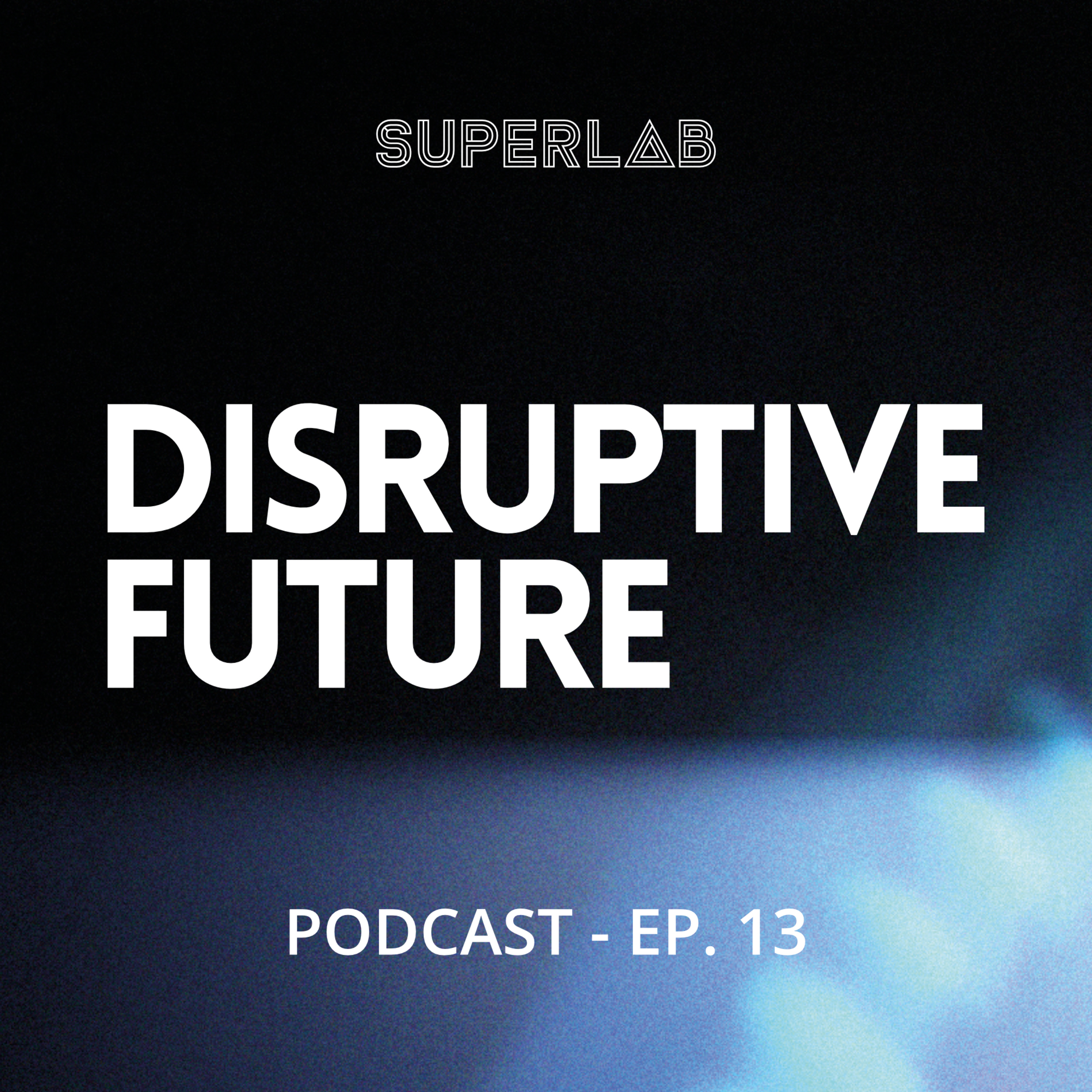 Superlab Podcast Ep.13 - Disruptive Future book- Chapter 2- Understanding history of changes episode artwork