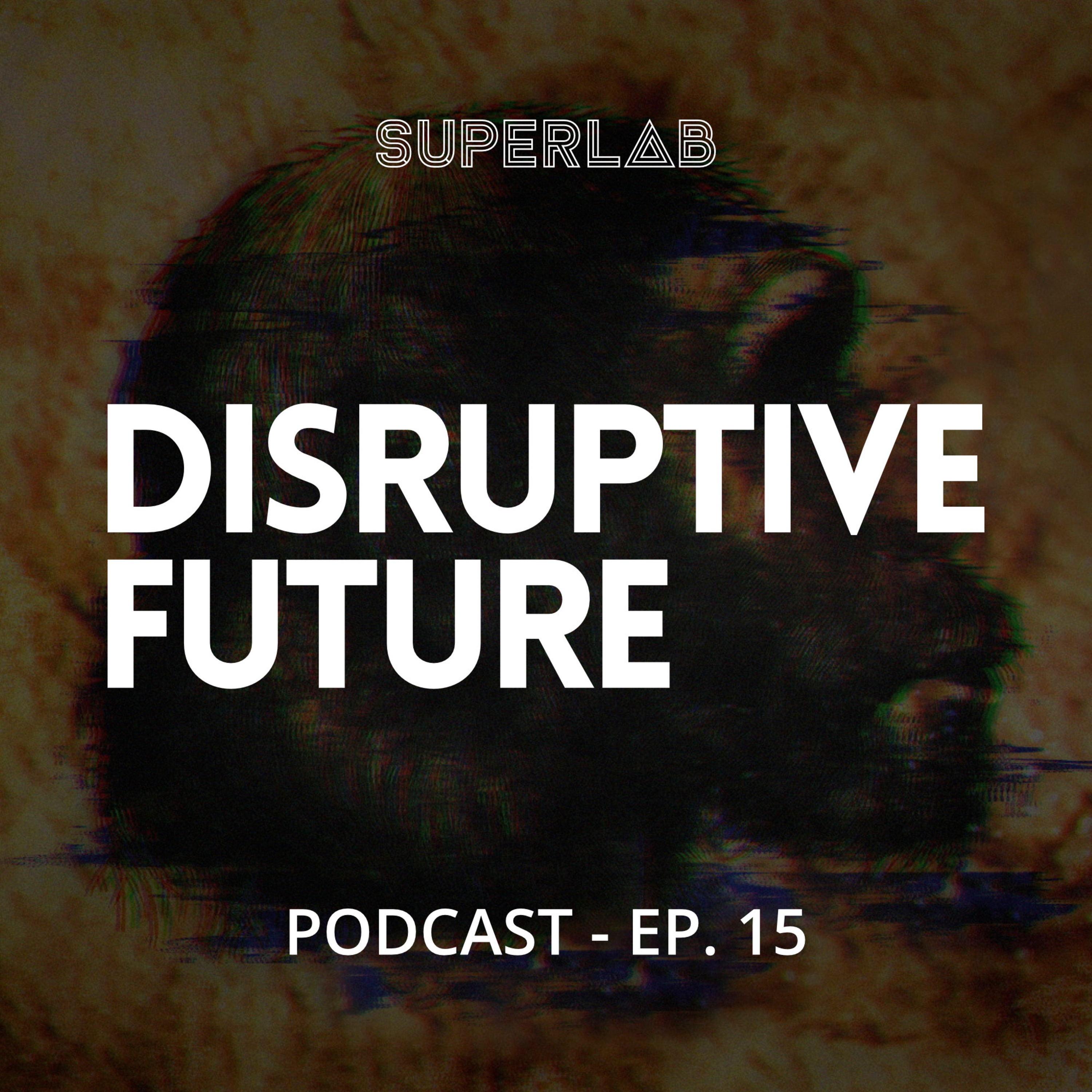 Superlab Podcast Ep.15 - Disruptive Future - Chapter 4 - The clash of generations episode artwork