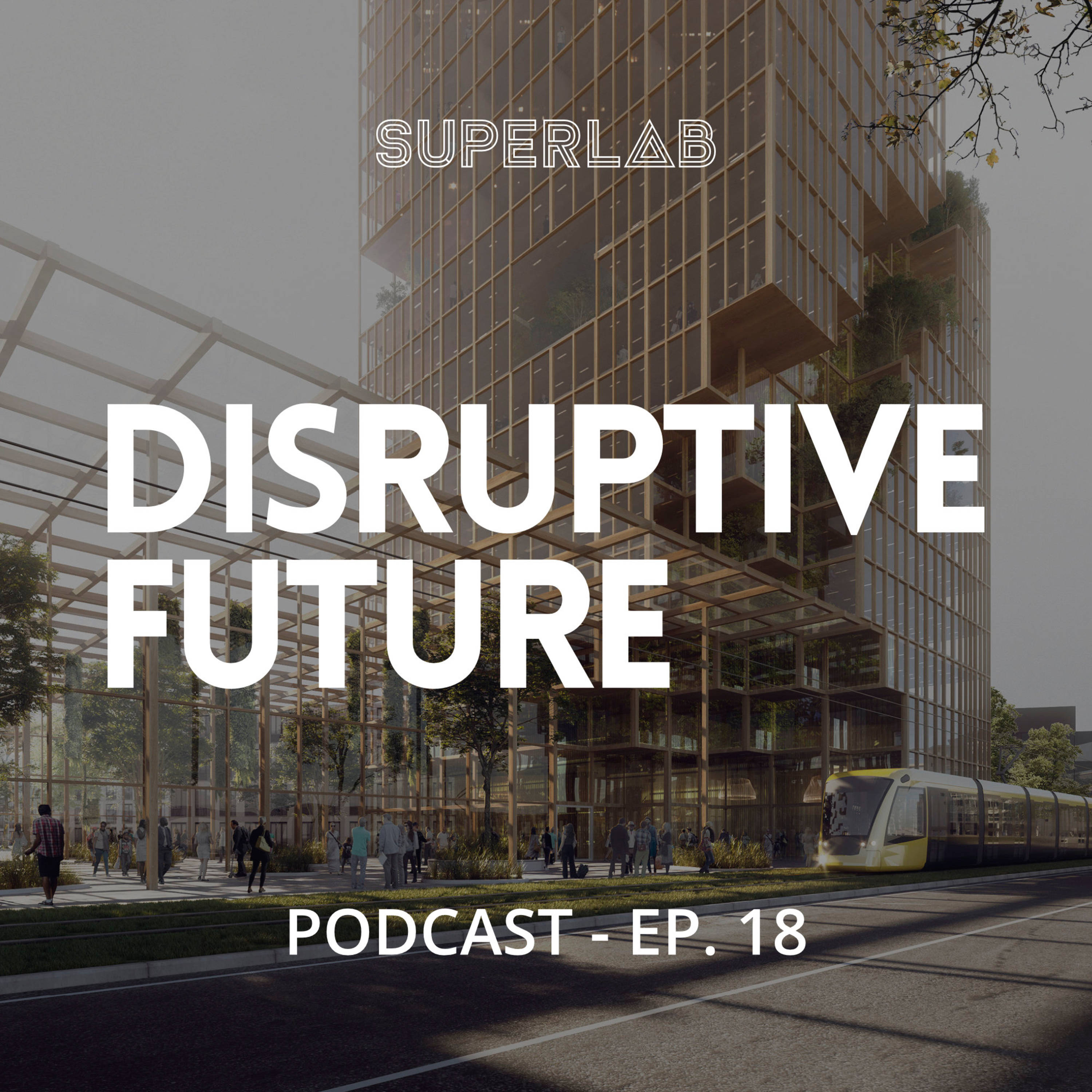Superlab Podcast Ep.18 - Disruptive future - Chapter 7 part 2 - Ground breaking city concepts & smart houses.mp3 episode artwork