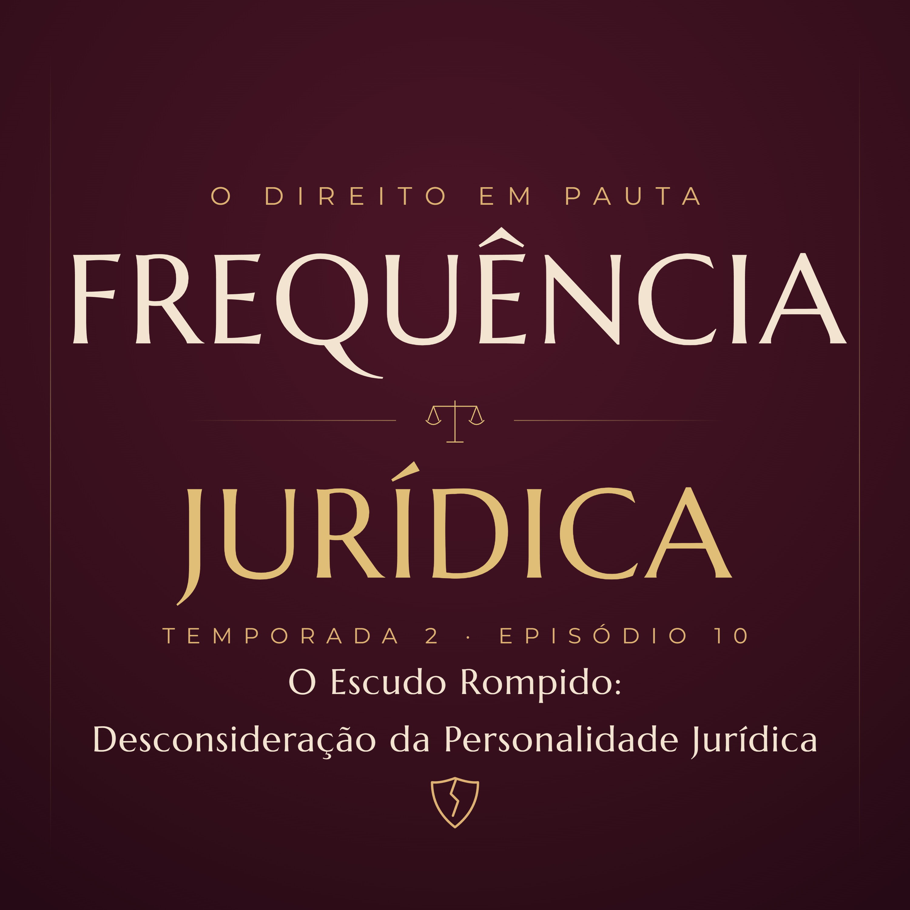 O Escudo Rompido: Desconsideração da Personalidade Jurídica episode artwork