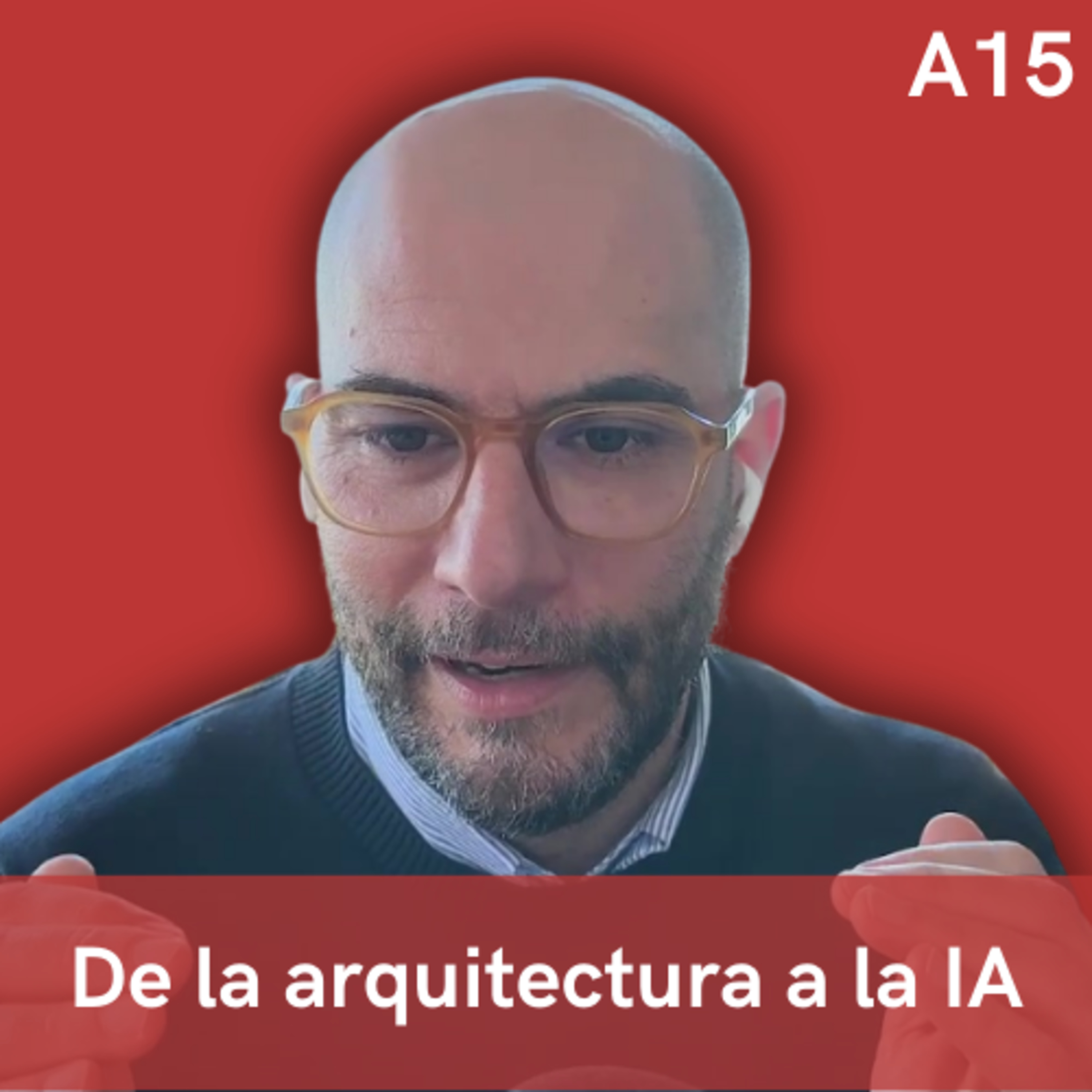 A15. De la arquitectura a navegar la ola de la IA, con Ion Cuervas-Mons (CEO de Rauda AI) episode artwork