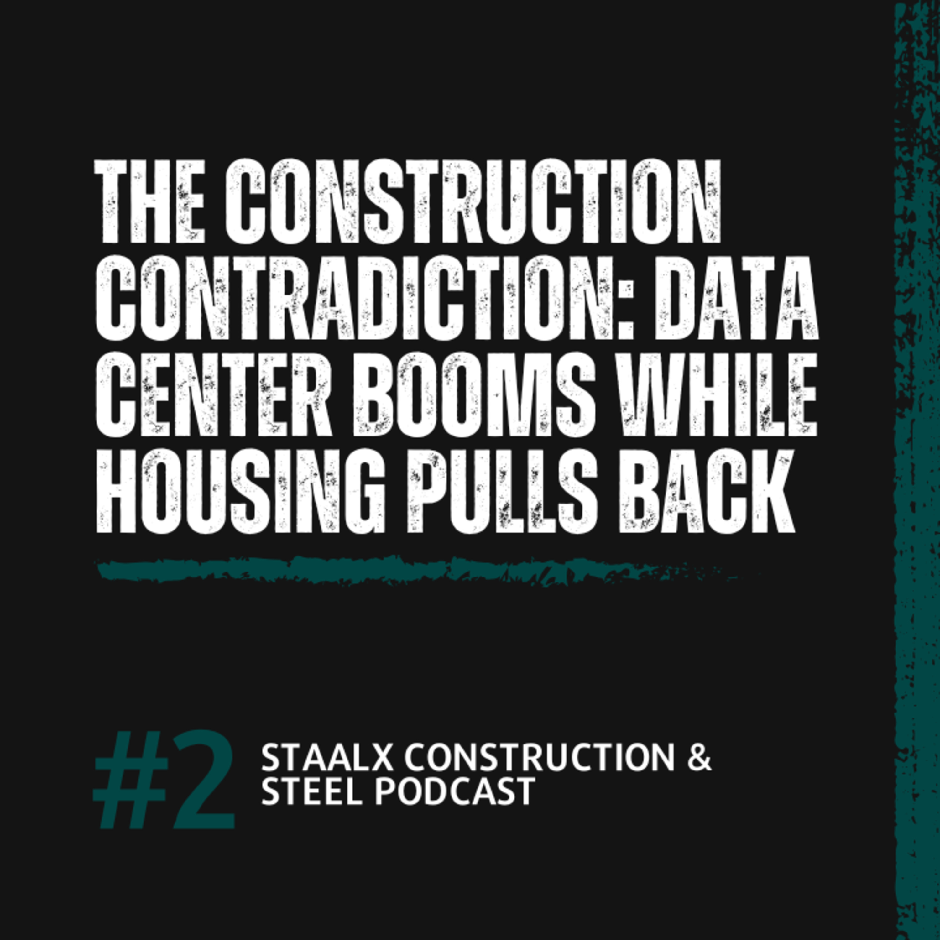 The Construction Contradiction: Data Center Booms While Housing Pulls Back | StaalX Podcast #2 episode artwork