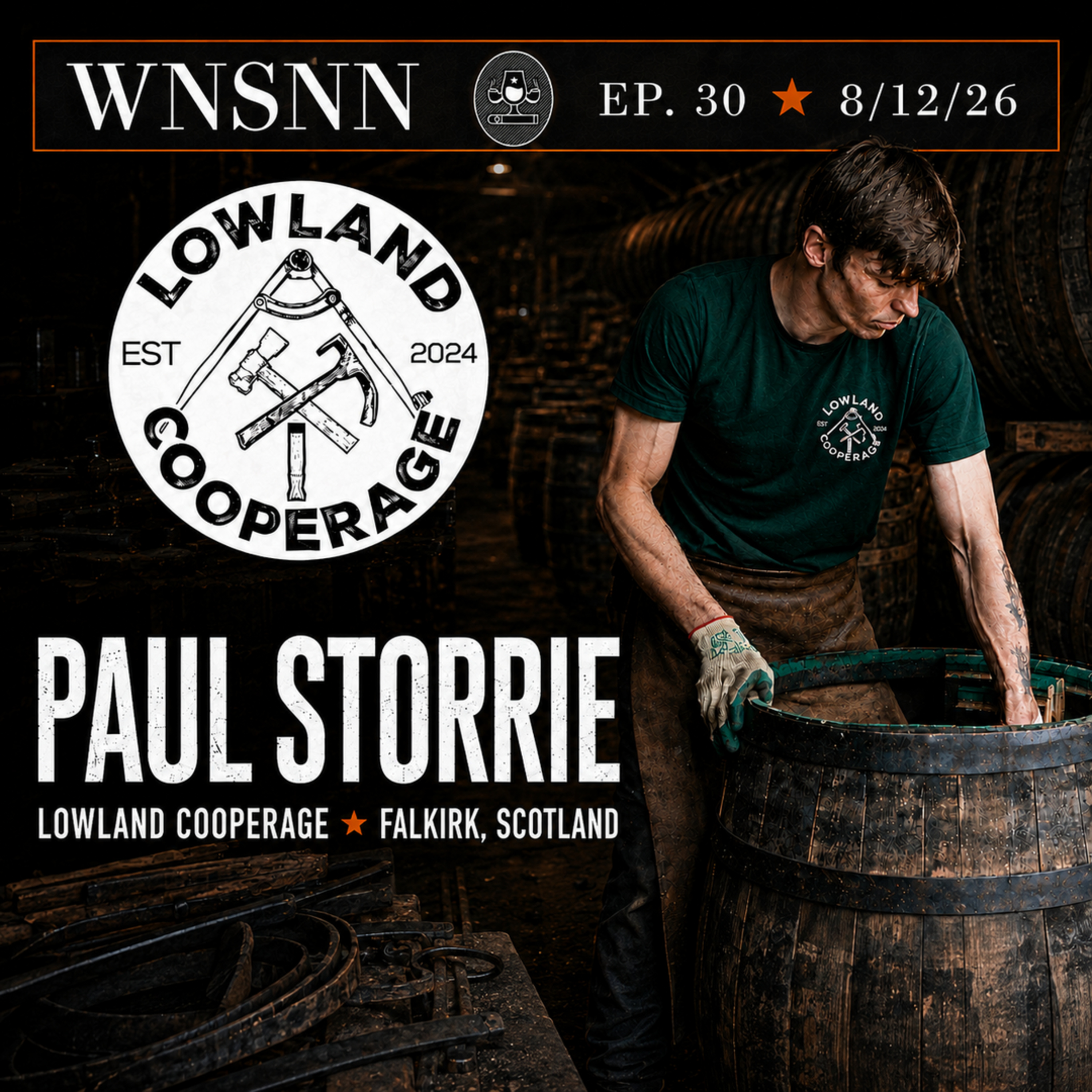 Ep. 30 - 8/16/26 - Paul Storrie - Lowland Cooperage - "Falkirk's Finest!!!" episode artwork