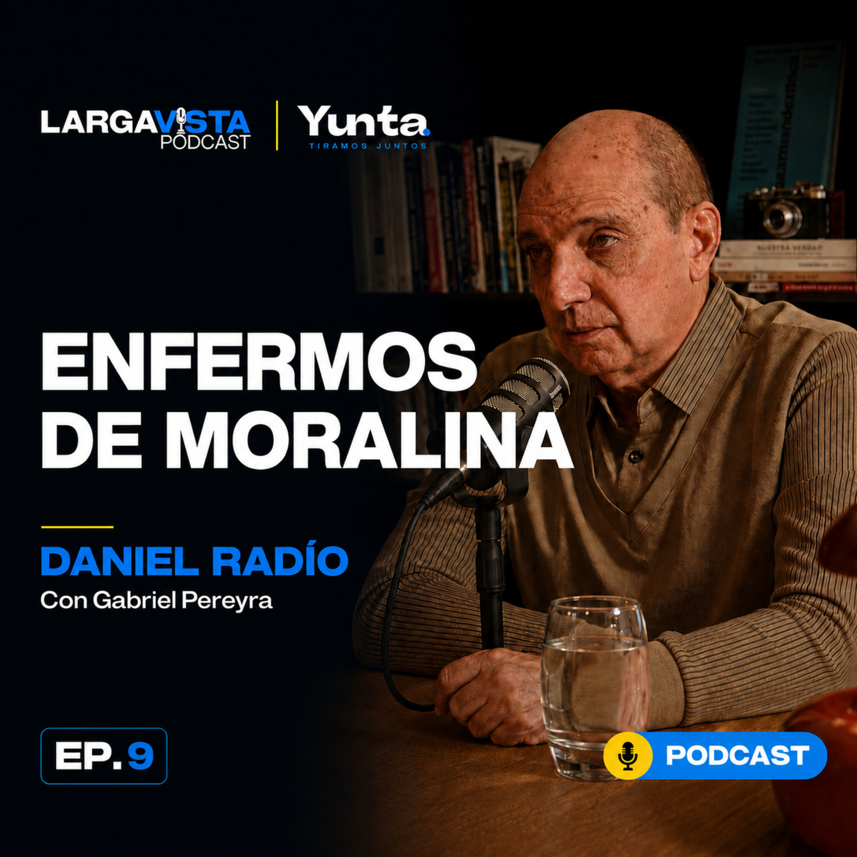 Daniel Radío: enfermos de moralina | Larga Vista Podcast — Ep. 9