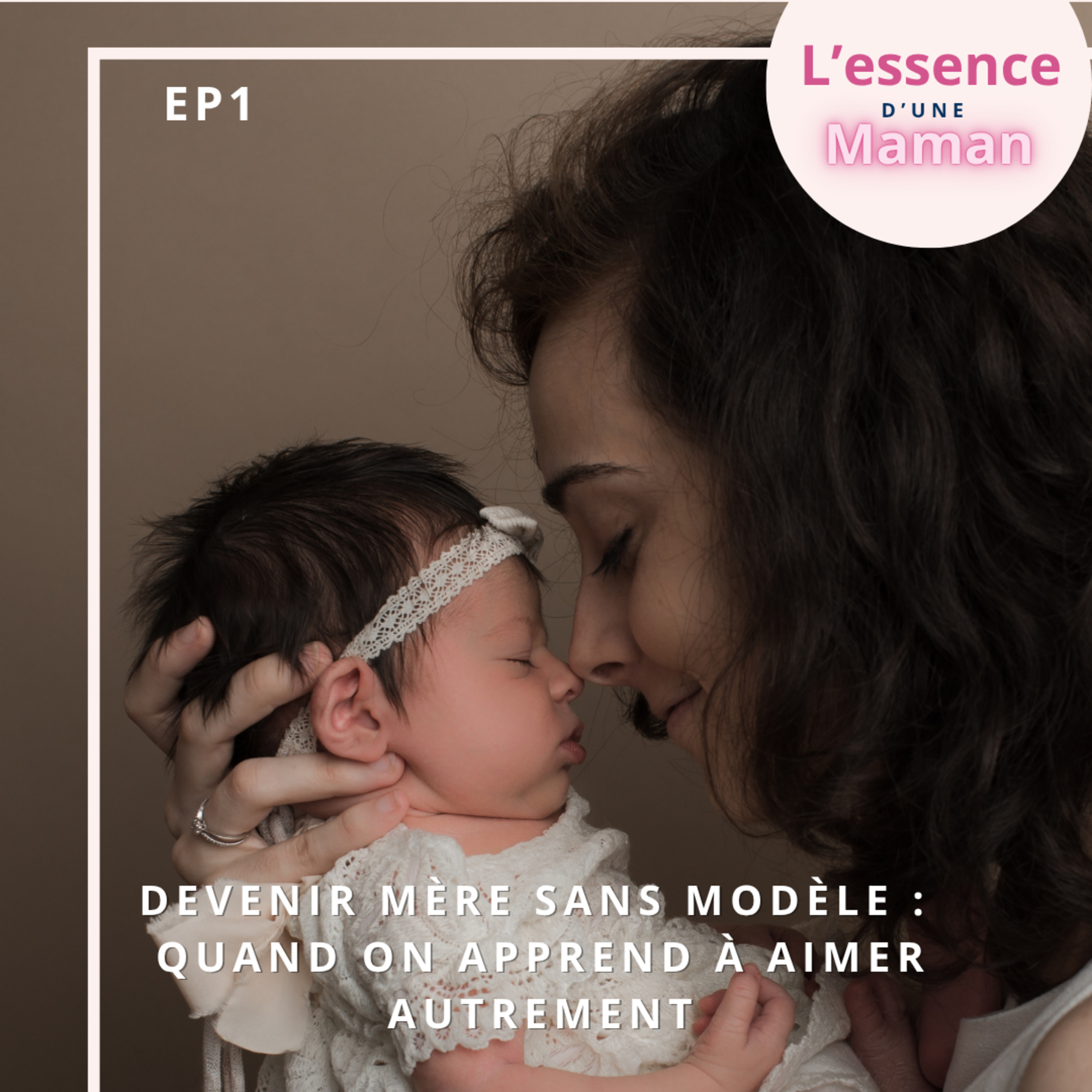 1 - Devenir mère sans modèle : quand on apprend à aimer autrement episode artwork