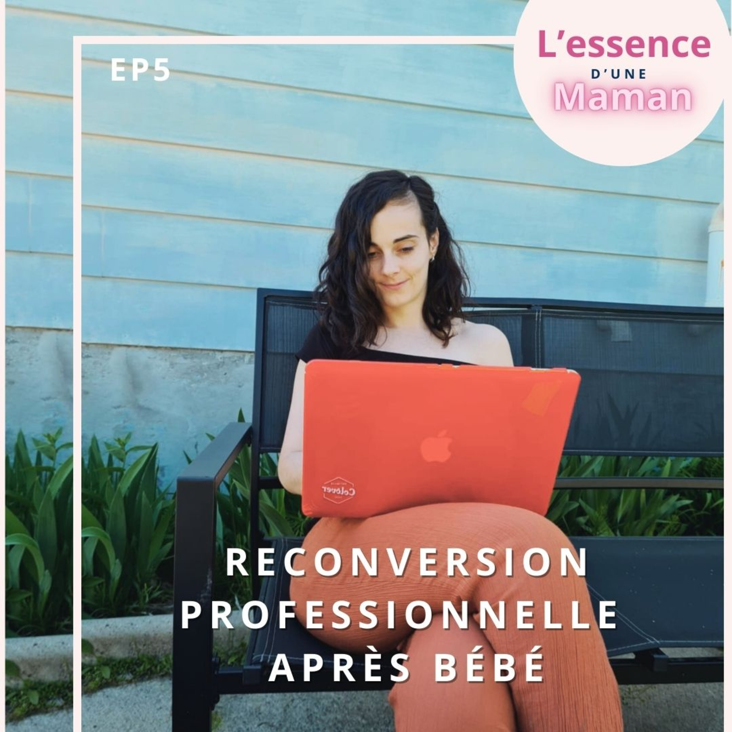 5 - Reconversion professionnelle après bébé : oser une vie plus alignée episode artwork