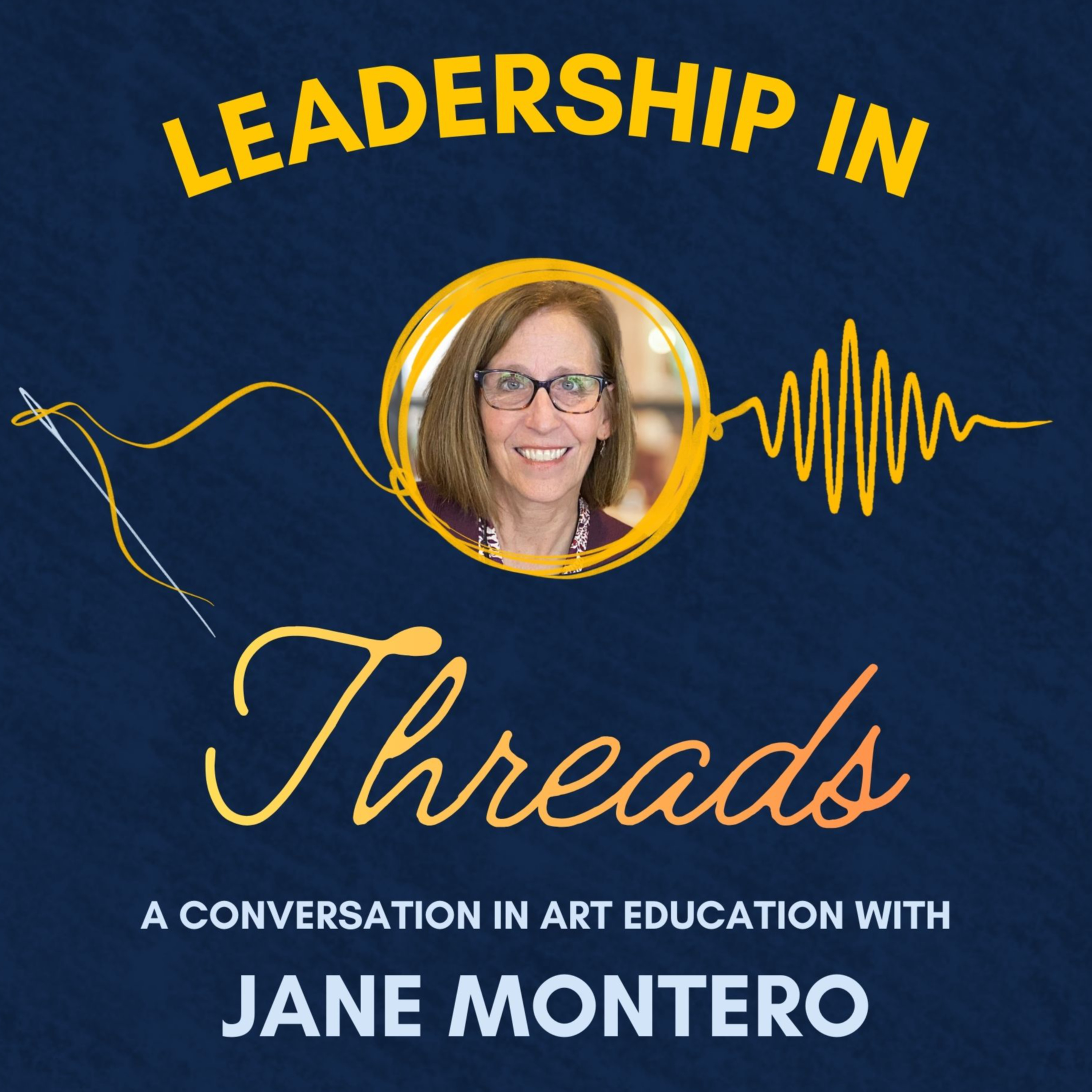 Leadership in Threads: A Conversation in Art Education with Jane Montero episode artwork