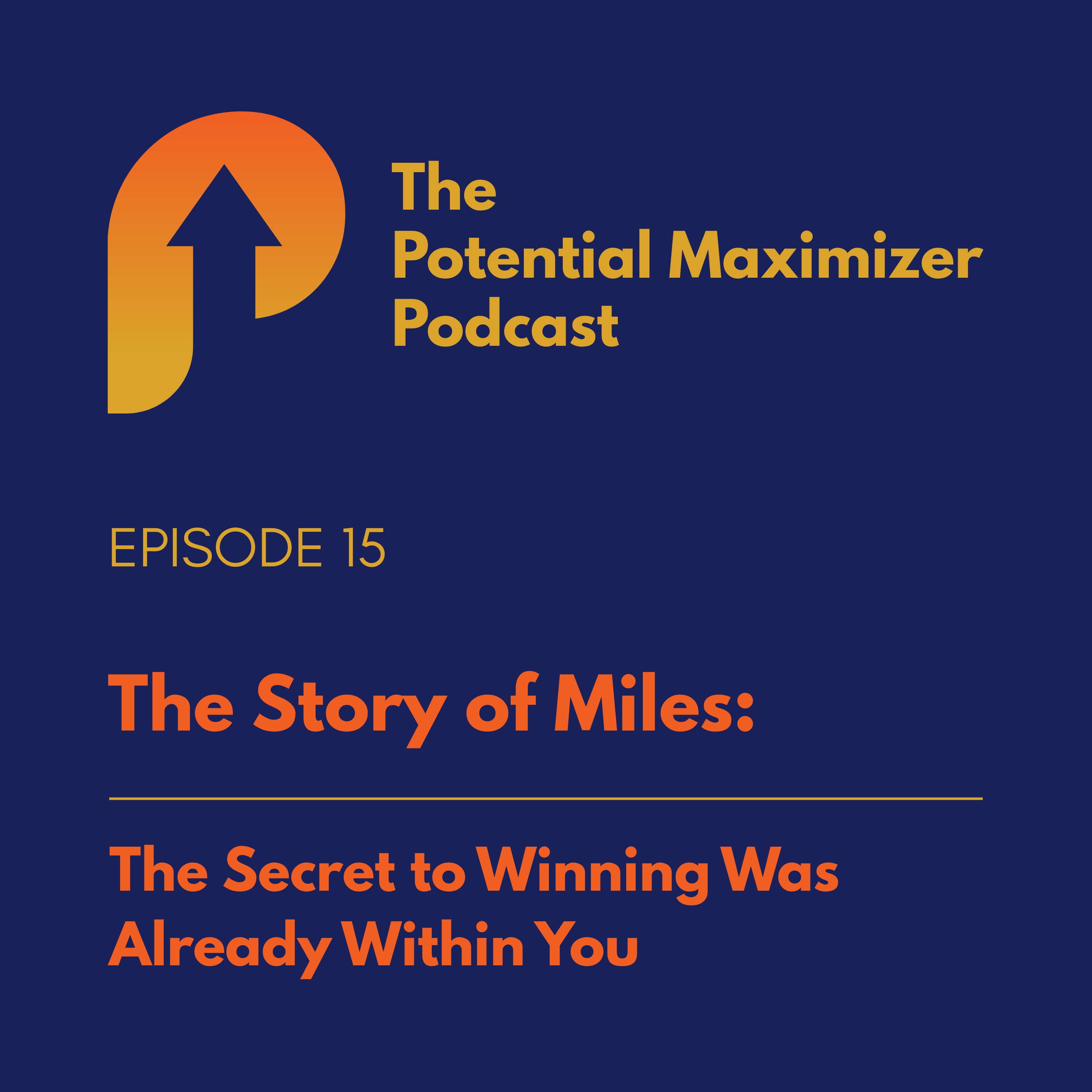 15 - The Secret to Winning Was Already Within You. The Story of Miles episode artwork