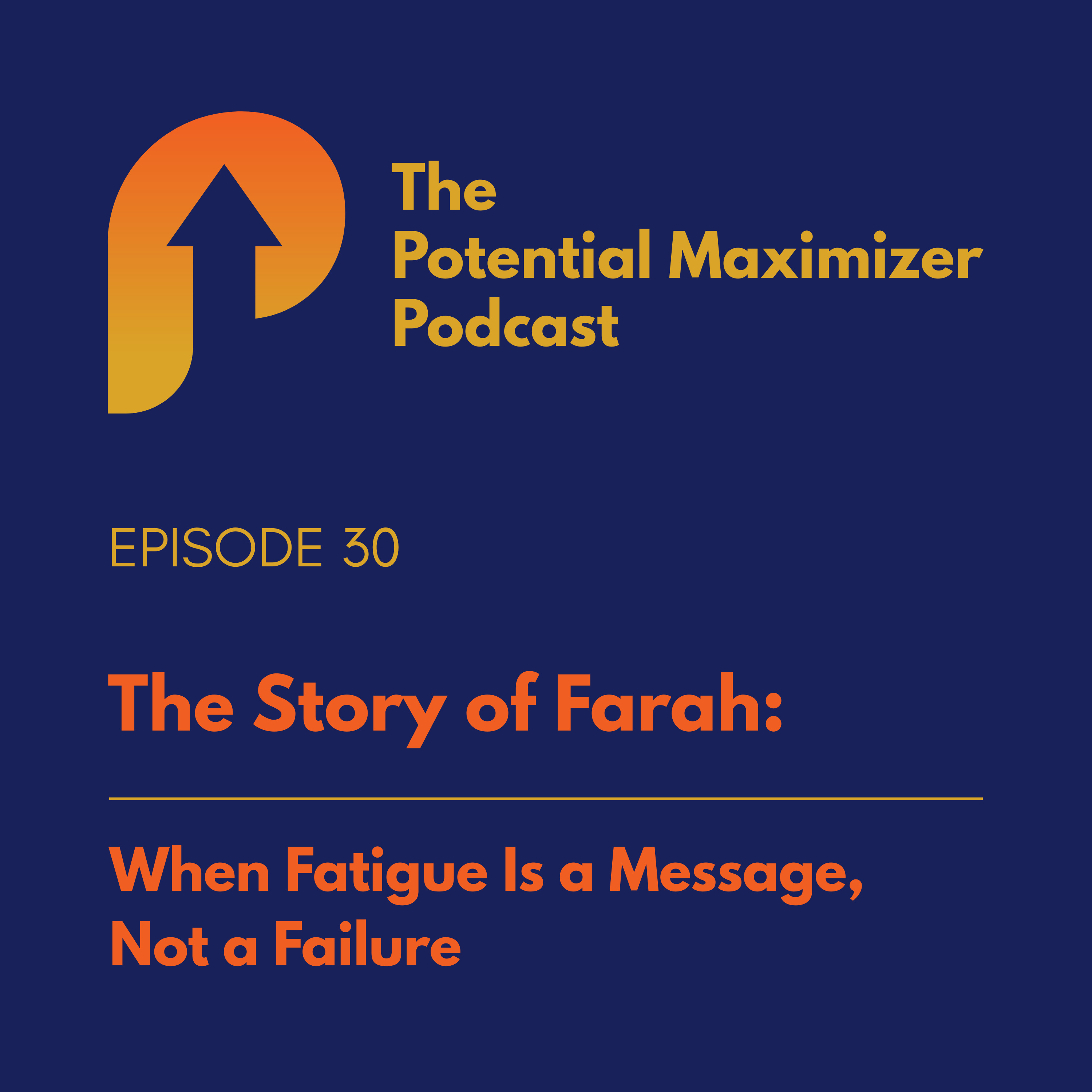 30 - When Fatigue Is a Message, Not a Failure. The Story of Farah episode artwork