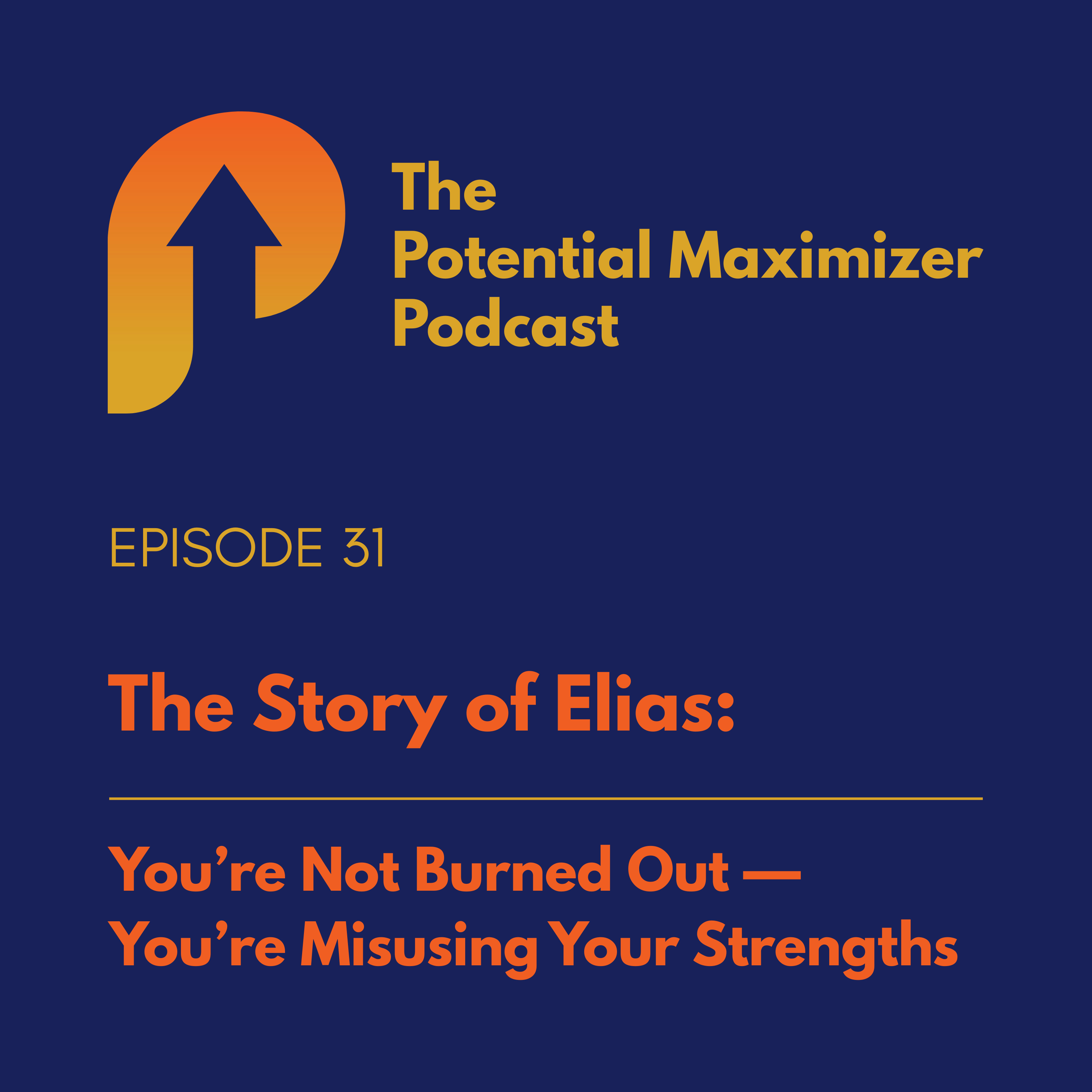 31 - You’re Not Burned Out — You’re Misusing Your Strengths. The Story of Elias episode artwork