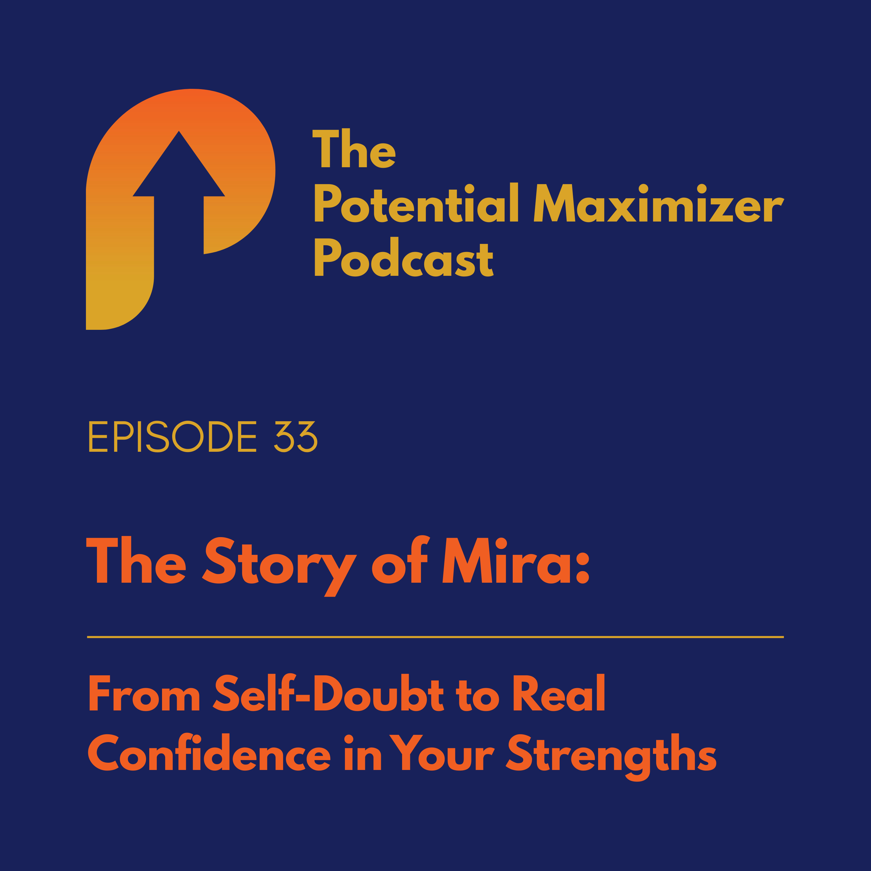 33 - From Self-Doubt to Real Confidence in Your Strengths. The Story of Mira episode artwork