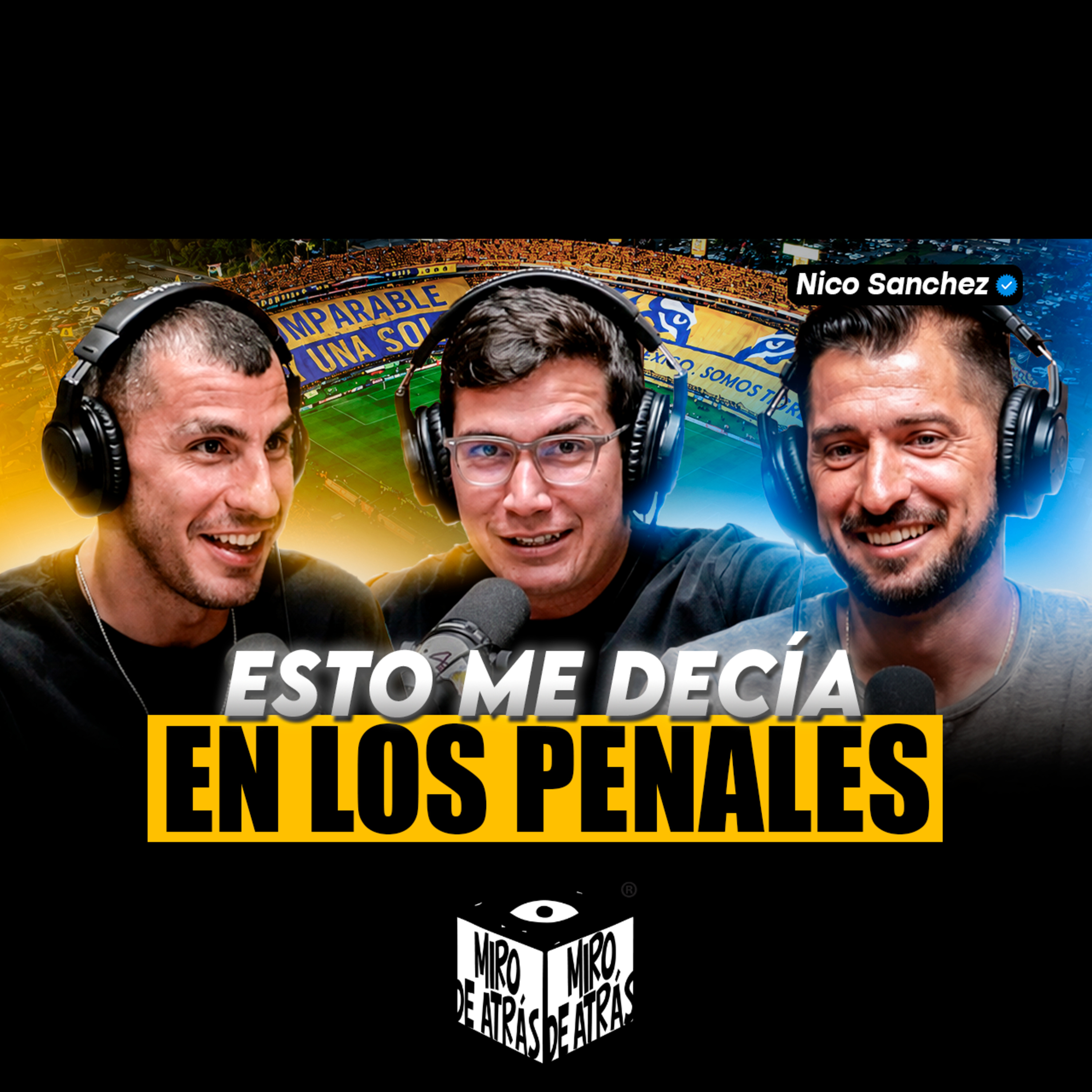 NICO SANCHEZ | ADMIRAR A UN RIVAL | Miro de Atrás #43 episode artwork